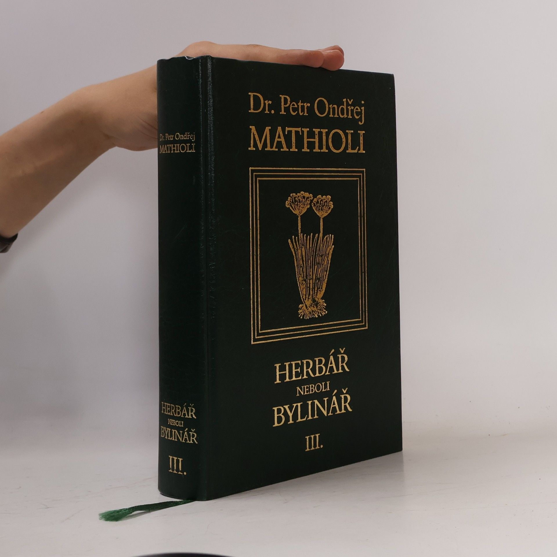 Petr Ondřej Mathioli Herbář neboli Bylinář III.