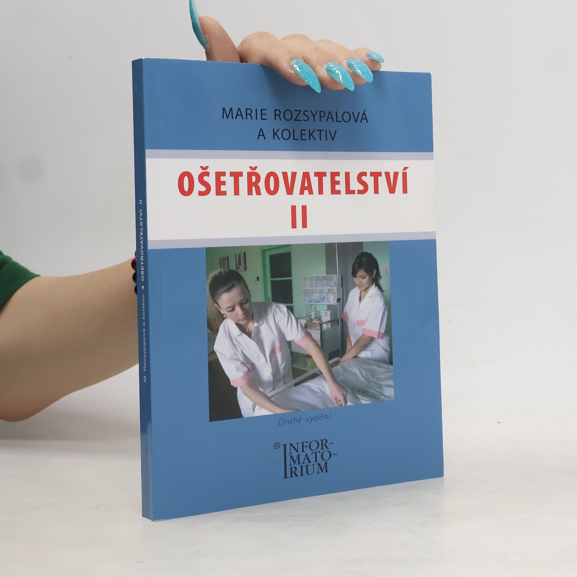 Marie Rozsypalová Ošetřovatelství II: Pro 2. ročník středních zdravotnických škol