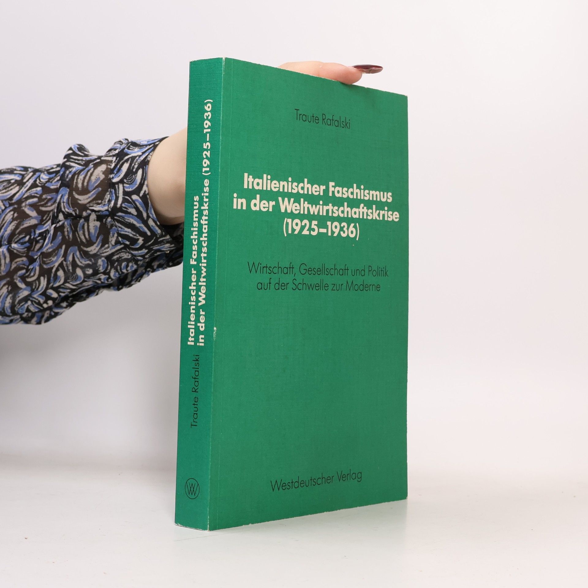 Traute Rafalski Schriften des ... Forschung der FU Berlin: Italienischer Faschismus in der Weltwirtschaftskrise (1925 - 1936)