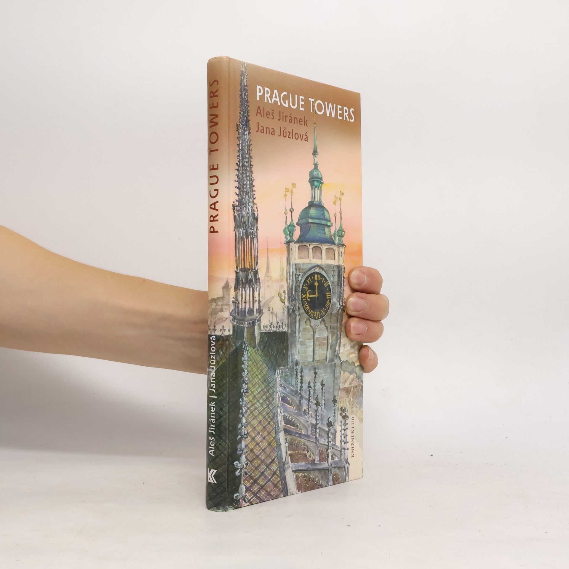 Aleš Jiránek Prague towers, or, A journey above the town with a walk of thousand and one steps