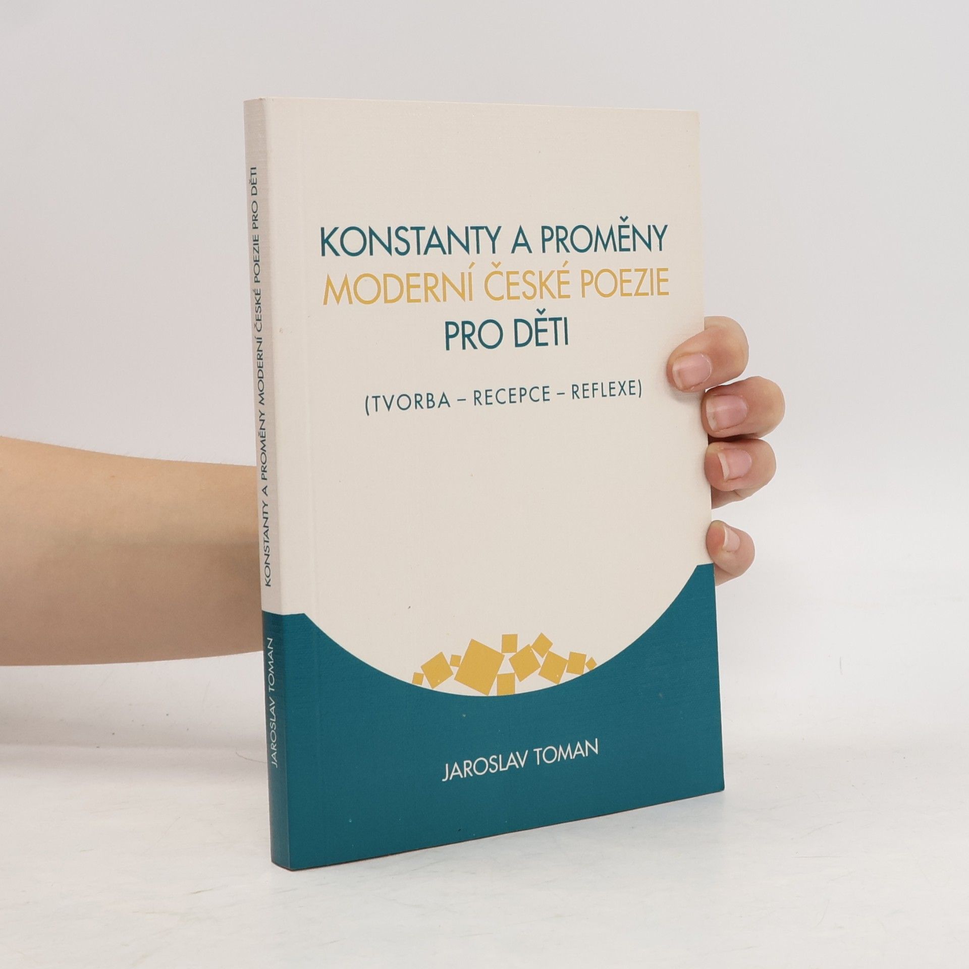 Jaroslav Toman Konstanty a proměny moderní české poezie pro děti (tvorba, recepce, reflexe)
