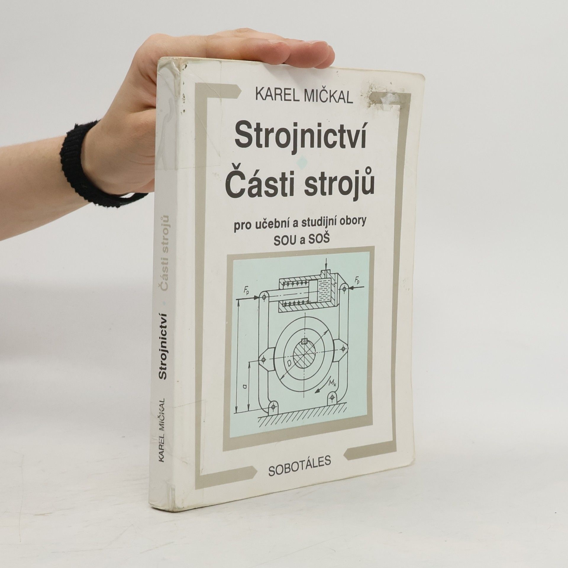 Karel Mičkal Strojnictví ; Části strojů : pro učební a studijní obory SOU a SOŠ