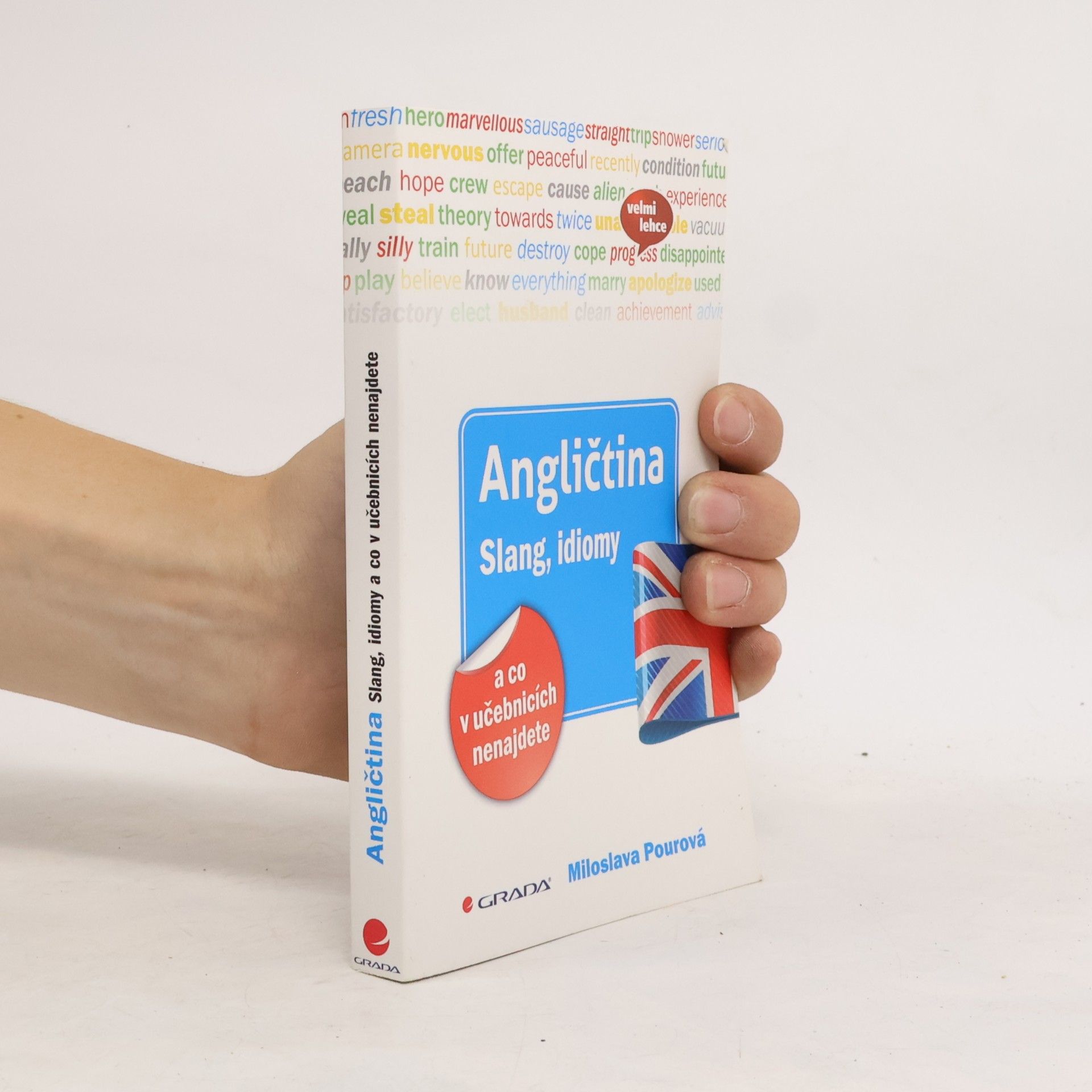 Miloslava Pourová Angličtina: Slang, idiomy a co v učebnicích nenajdete