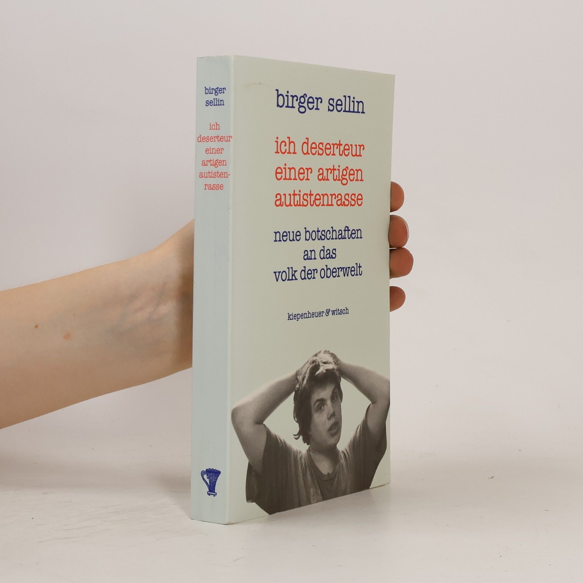 Birger Sellin Ich Deserteur einer artigen Autistenrasse