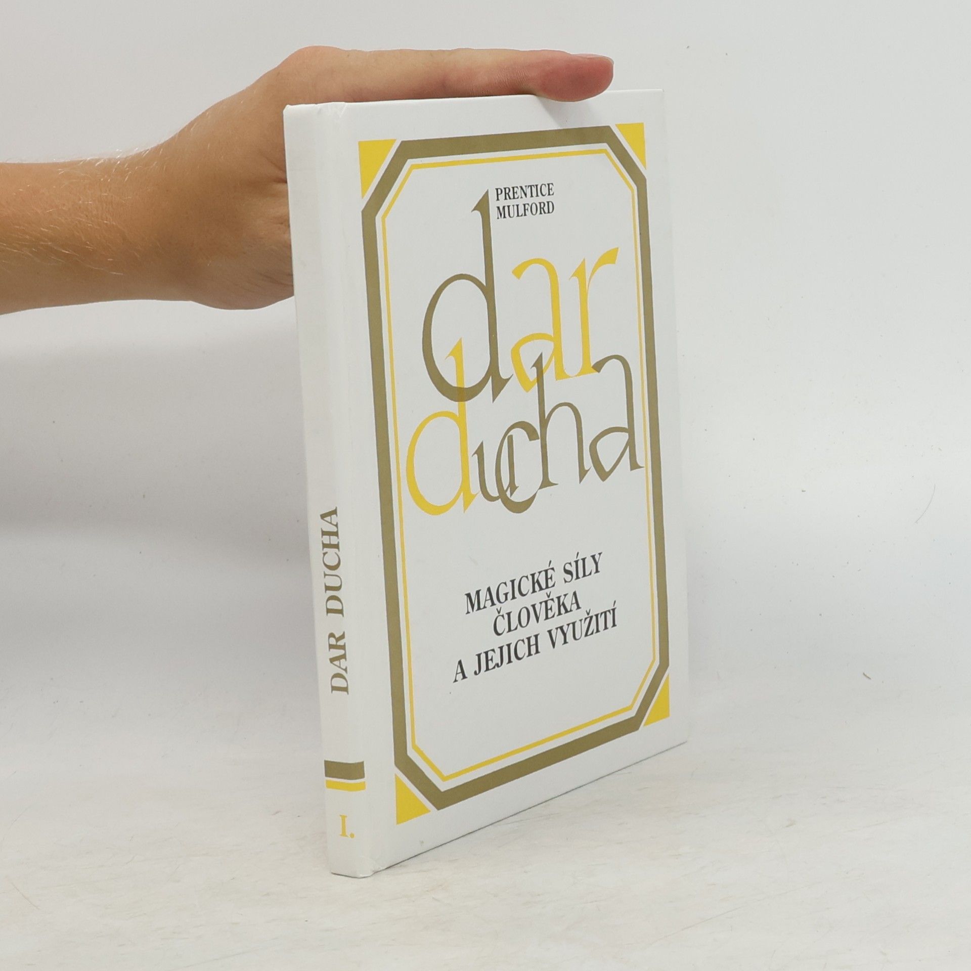 Prentice Mulford Dar ducha : Magické síly člověka a jejich využití