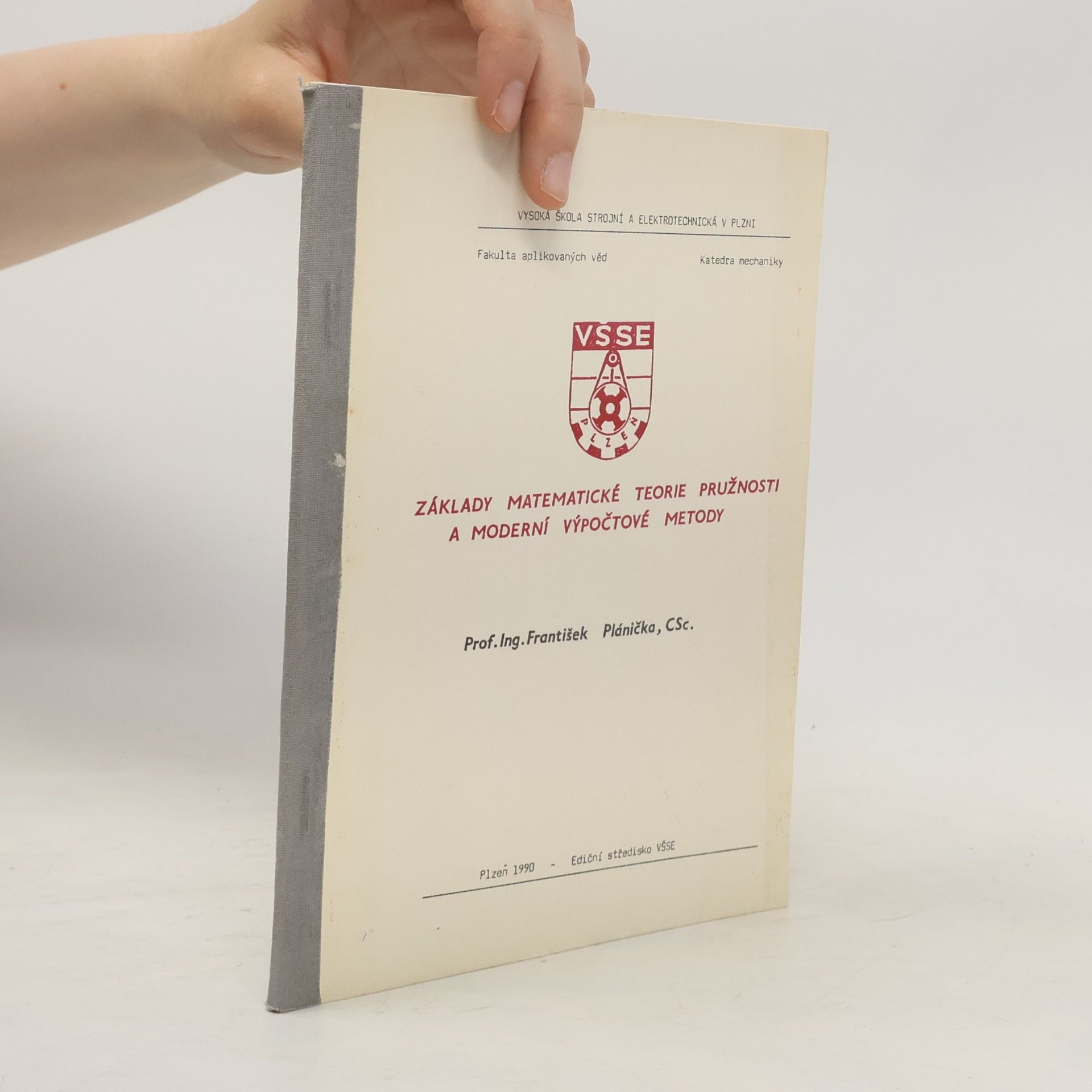 František Plánička Základy matematické teorie pružnosti a moderní výpočtové metody
