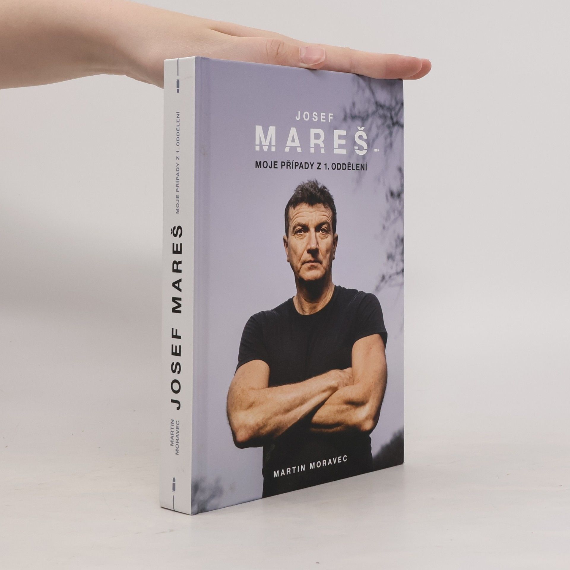 Martin Moravec Josef Mareš: Moje případy z 1. oddělení