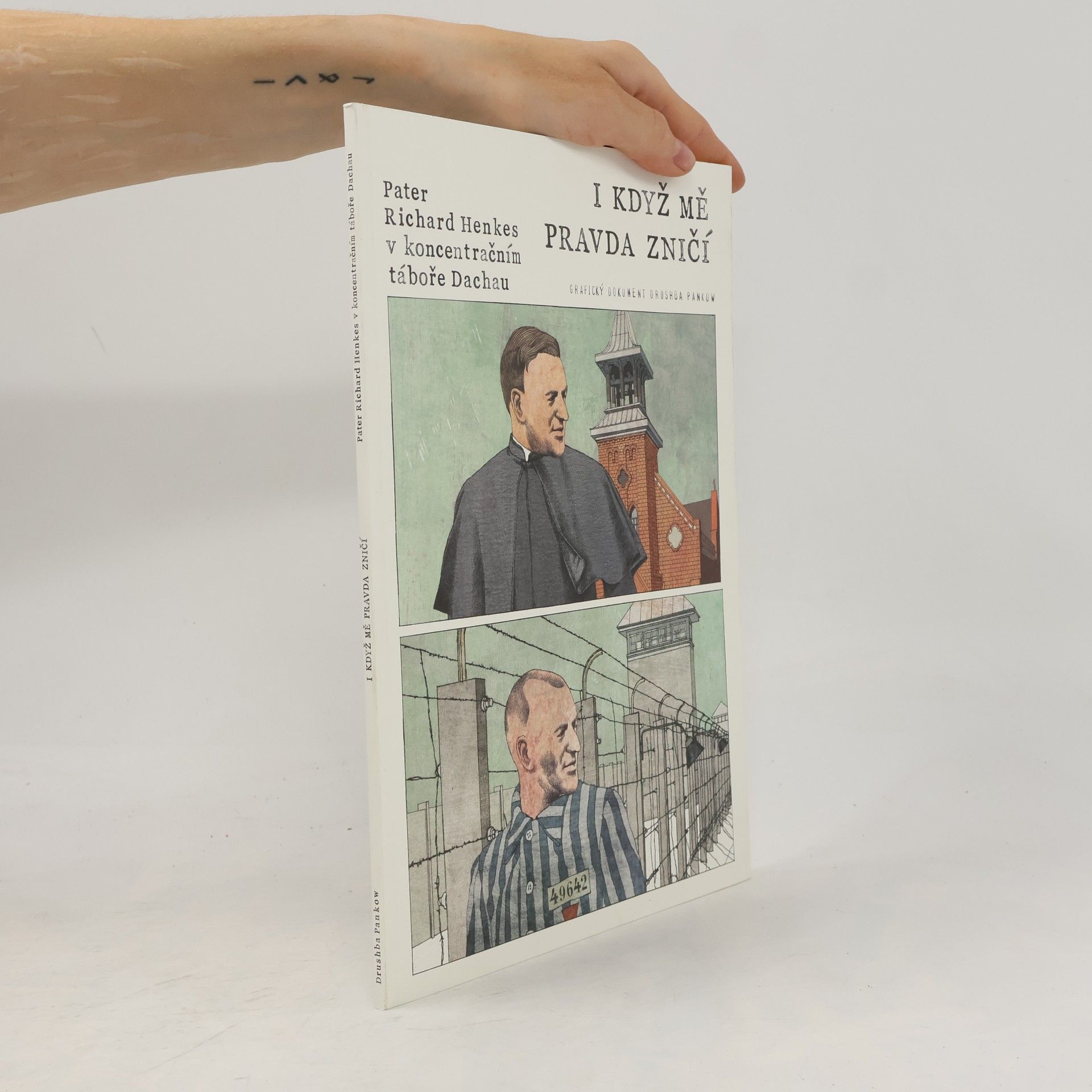 Drushba Pankow I když mě pravda zničí - Pater Richard Henkes v koncentračním táboře v Dachau