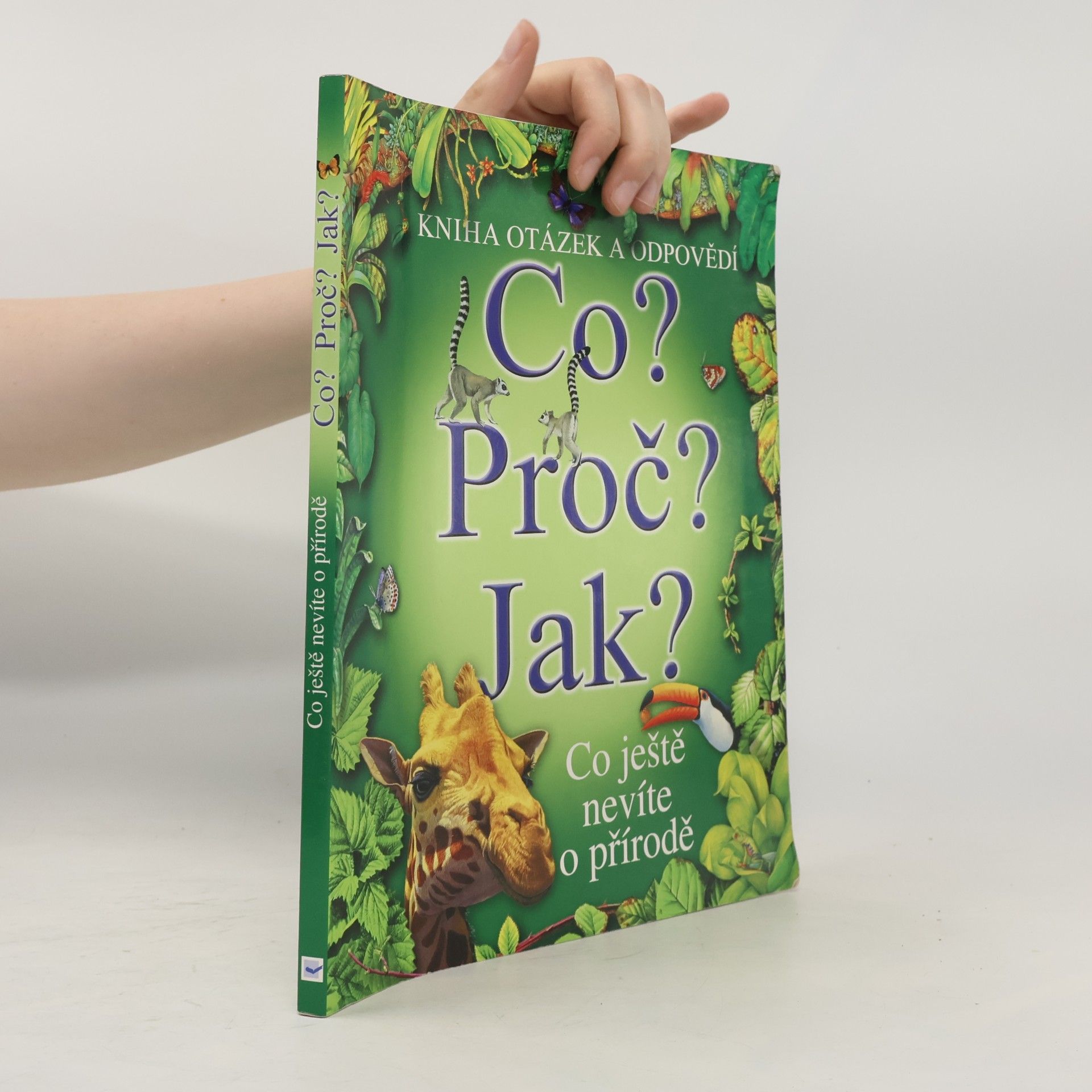 AA.VV. Co? Proč? Jak? : Co ještě nevíte o přírodě