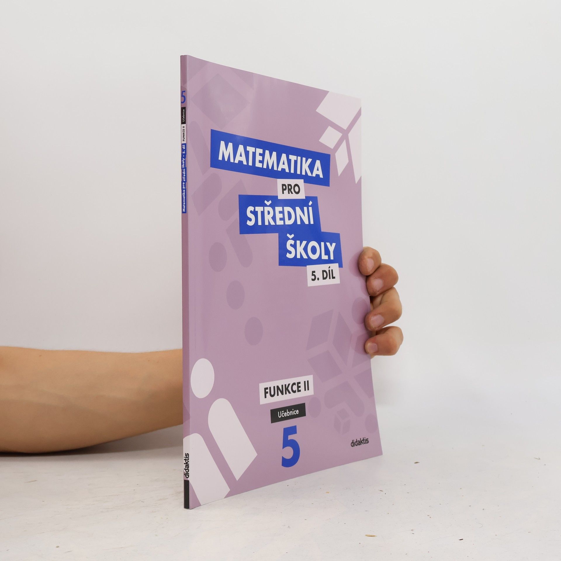 Čeněk Kodejška Matematika pro střední školy. 5. díl, Funkce II
