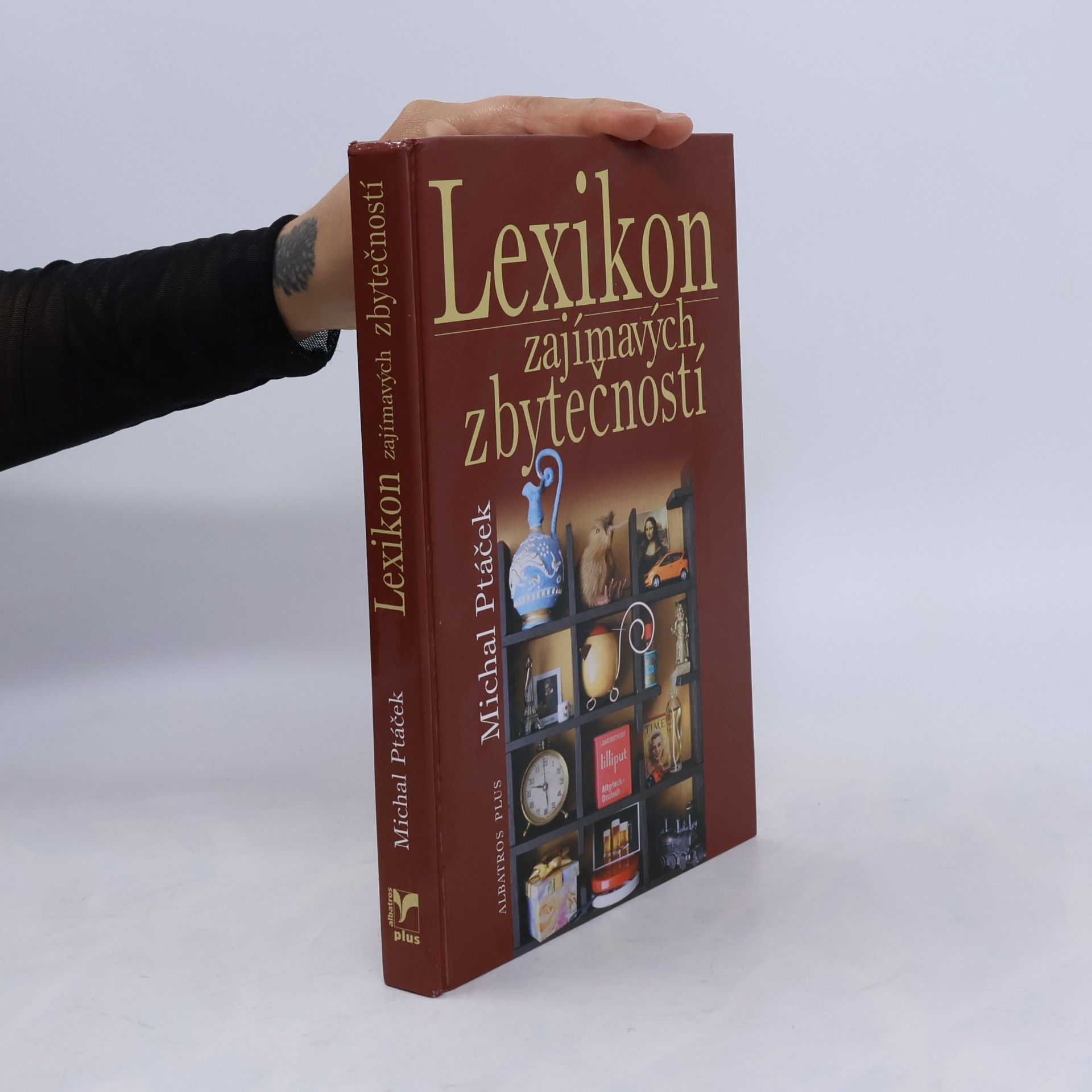 Michal Ptáček Lexikon zajímavých zbytečností, aneb, Co určitě musíte vědět, aniž to kdy budete potřebovat