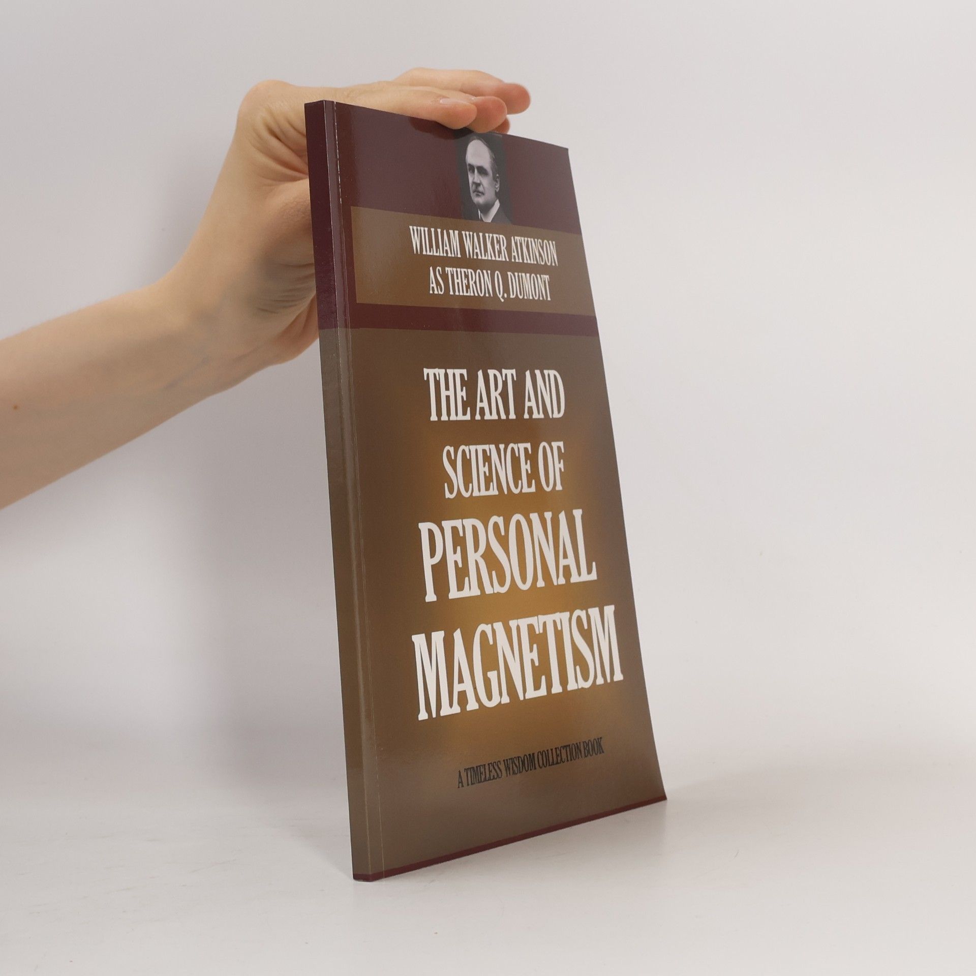 Q. Dumont Theron Q. Dumont The Art and Science of Personal Magnetism