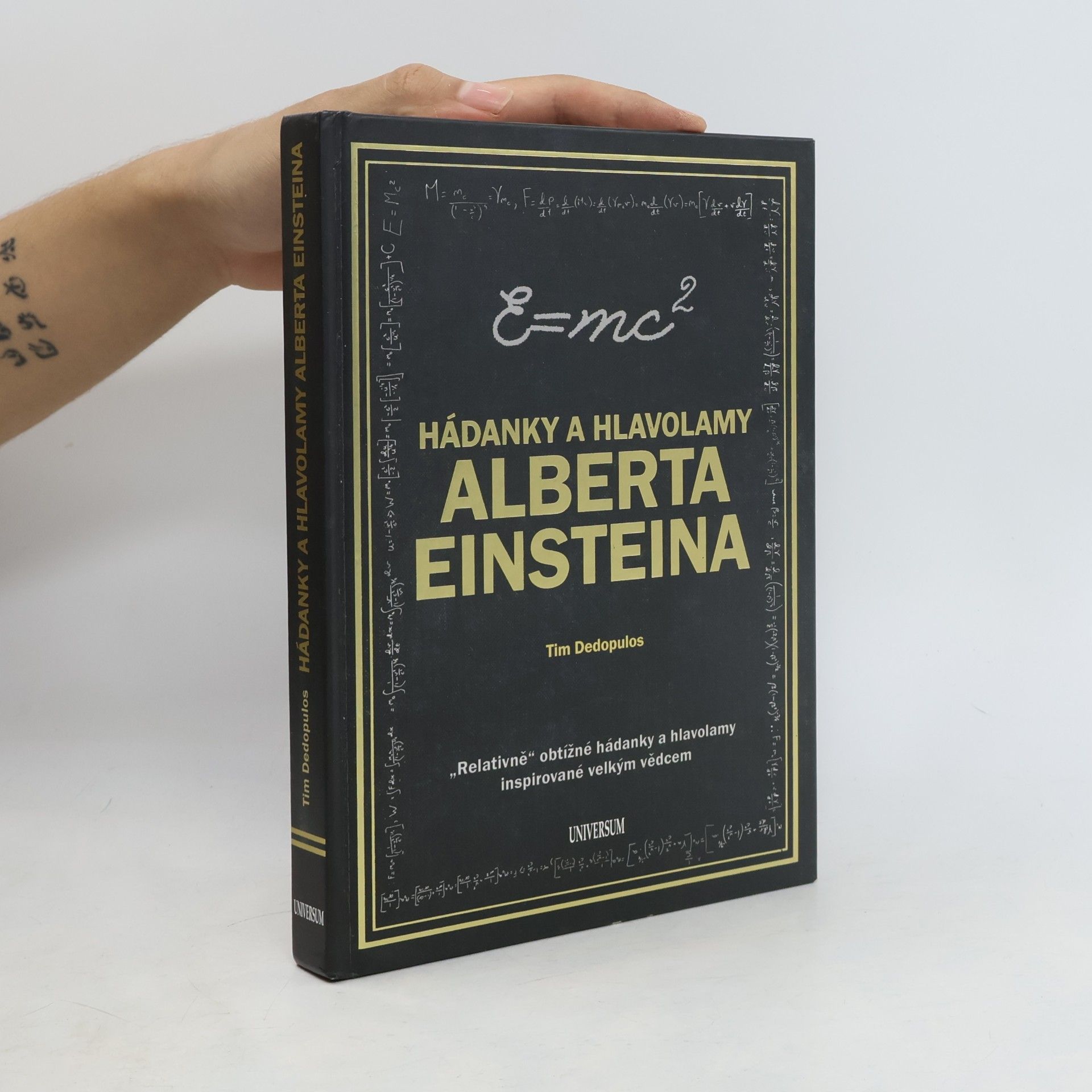 Tim Dedopulos Hádanky a hlavolamy Alberta Einsteina : "relativně" obtížné hádanky a hlavolamy inspirované velkým vědcem