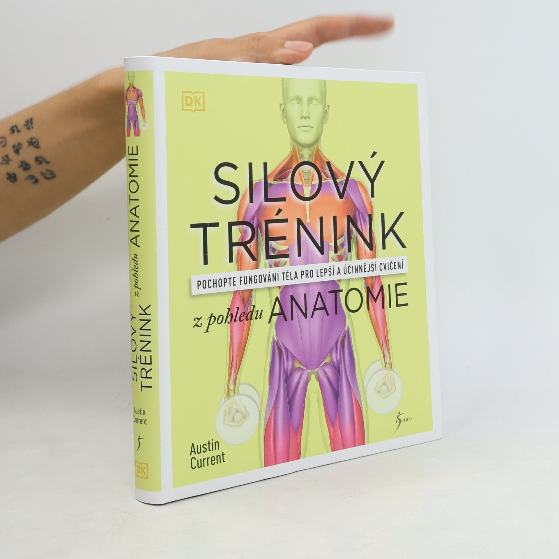 Austin Current Silový trénink z pohledu anatomie : pochopte fungování těla pro lepší a účinnější cvičení