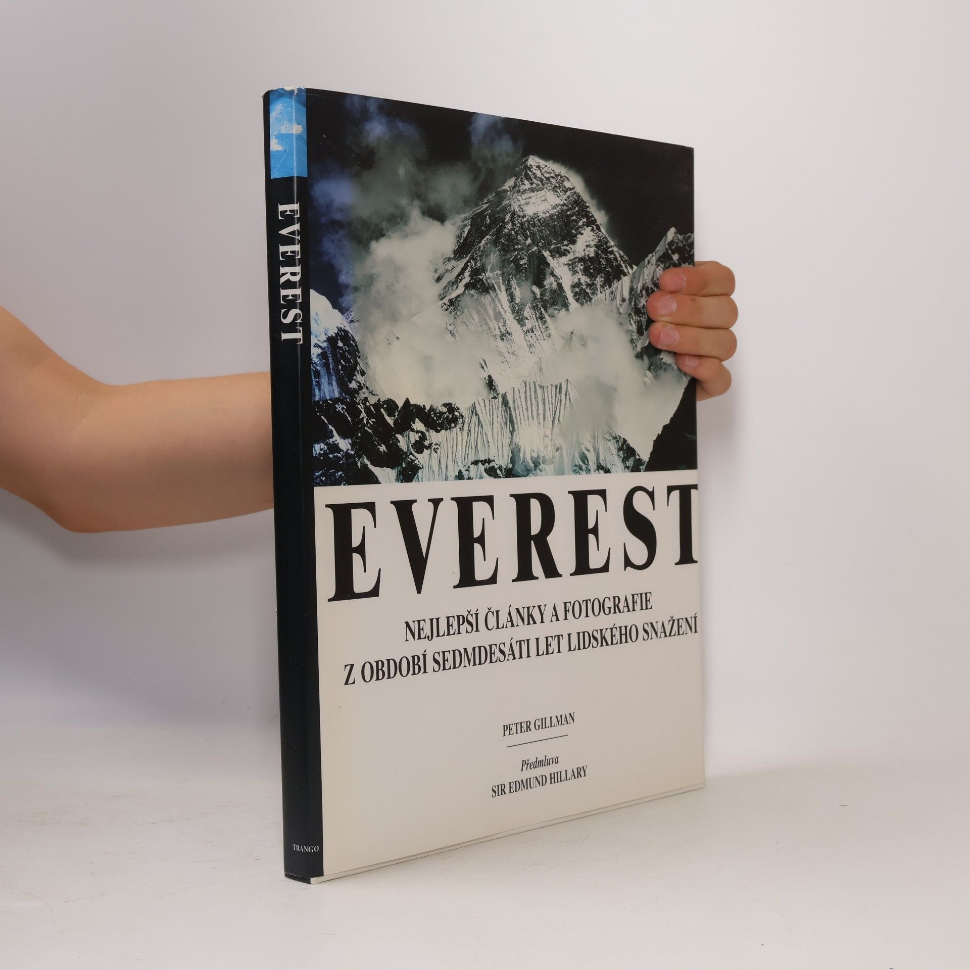 Peter Gillman Everest. Nejlepší články a fotografie z období sedmdesáti let lidského snažení