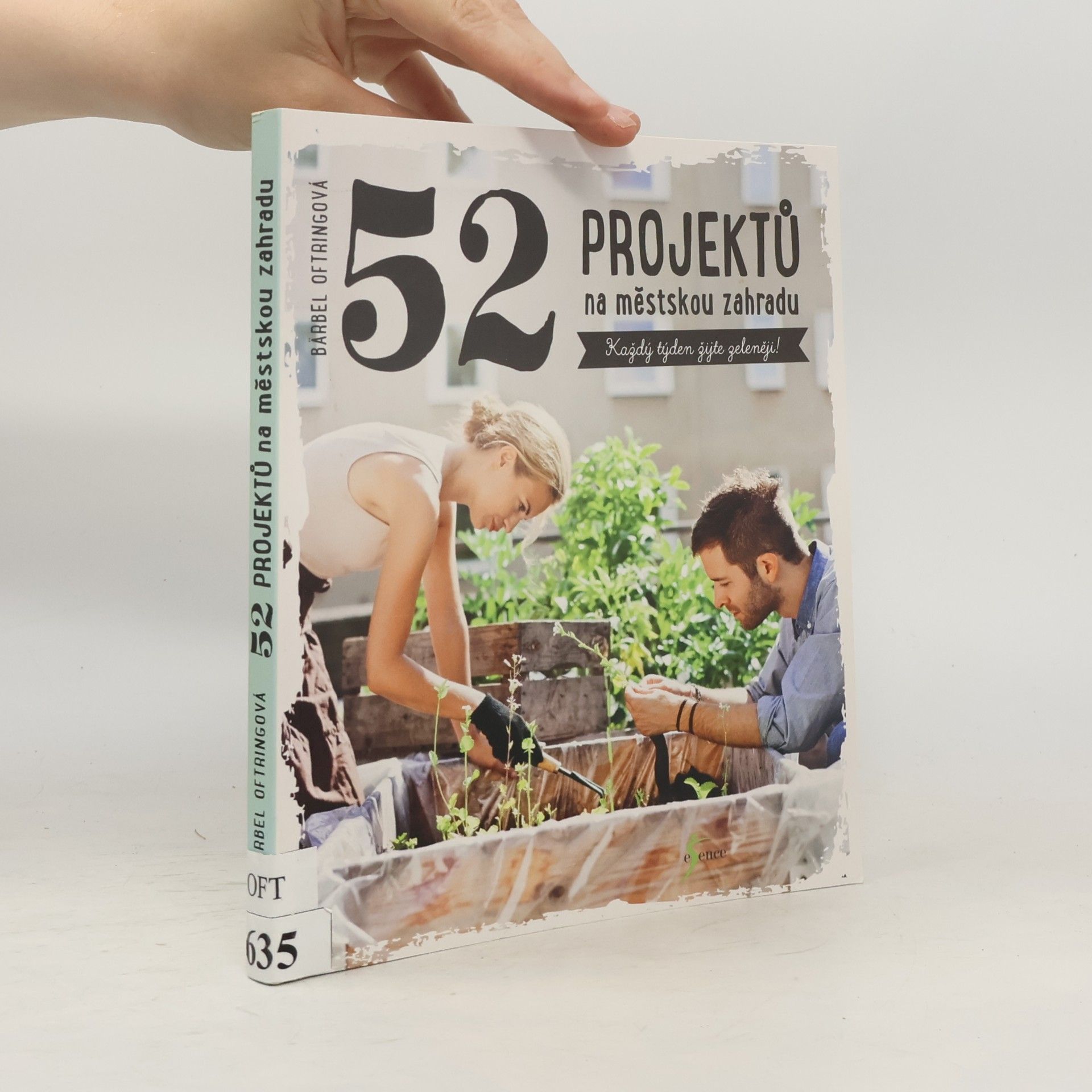 Jitka Ondryášová 52 projektů na městskou zahradu. Každý týden žijte zeleněji!
