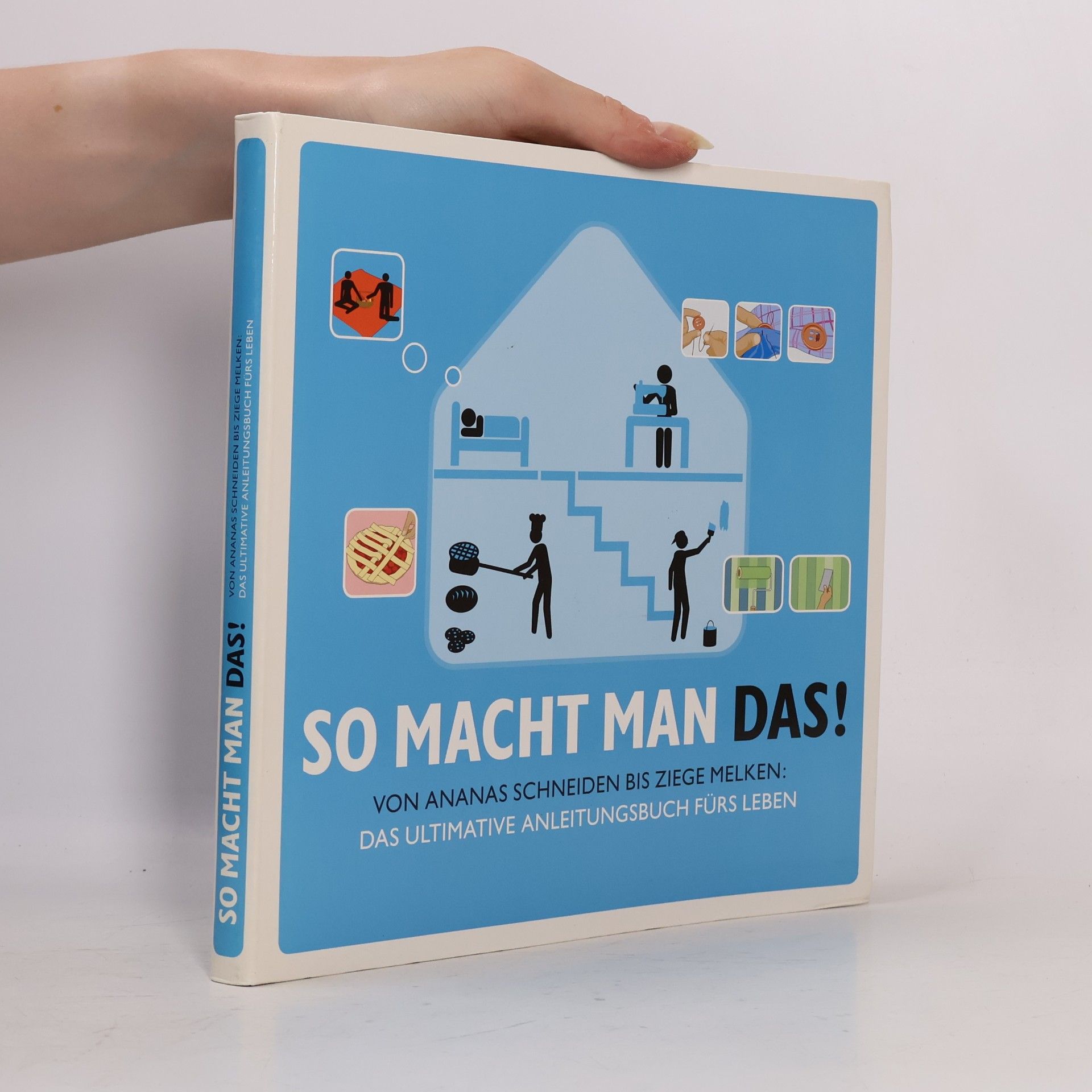Autorenkollektiv So macht man das! Von Ananas schneiden bis Ziege melken