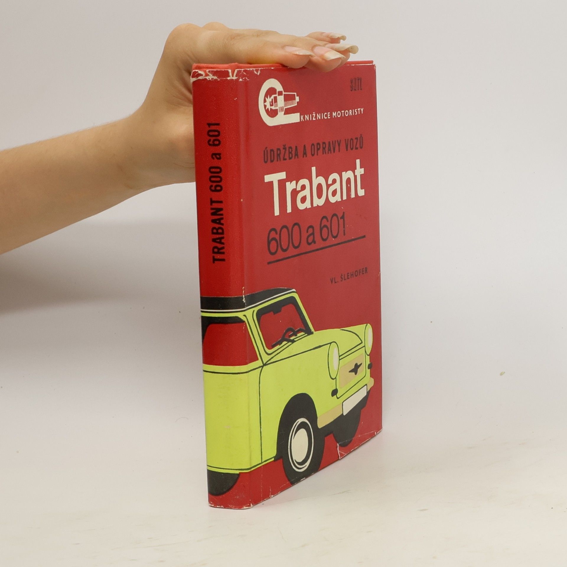 Vlastislav Šlehofer Údržba a opravy vozů Trabant 600 a Trabant 601