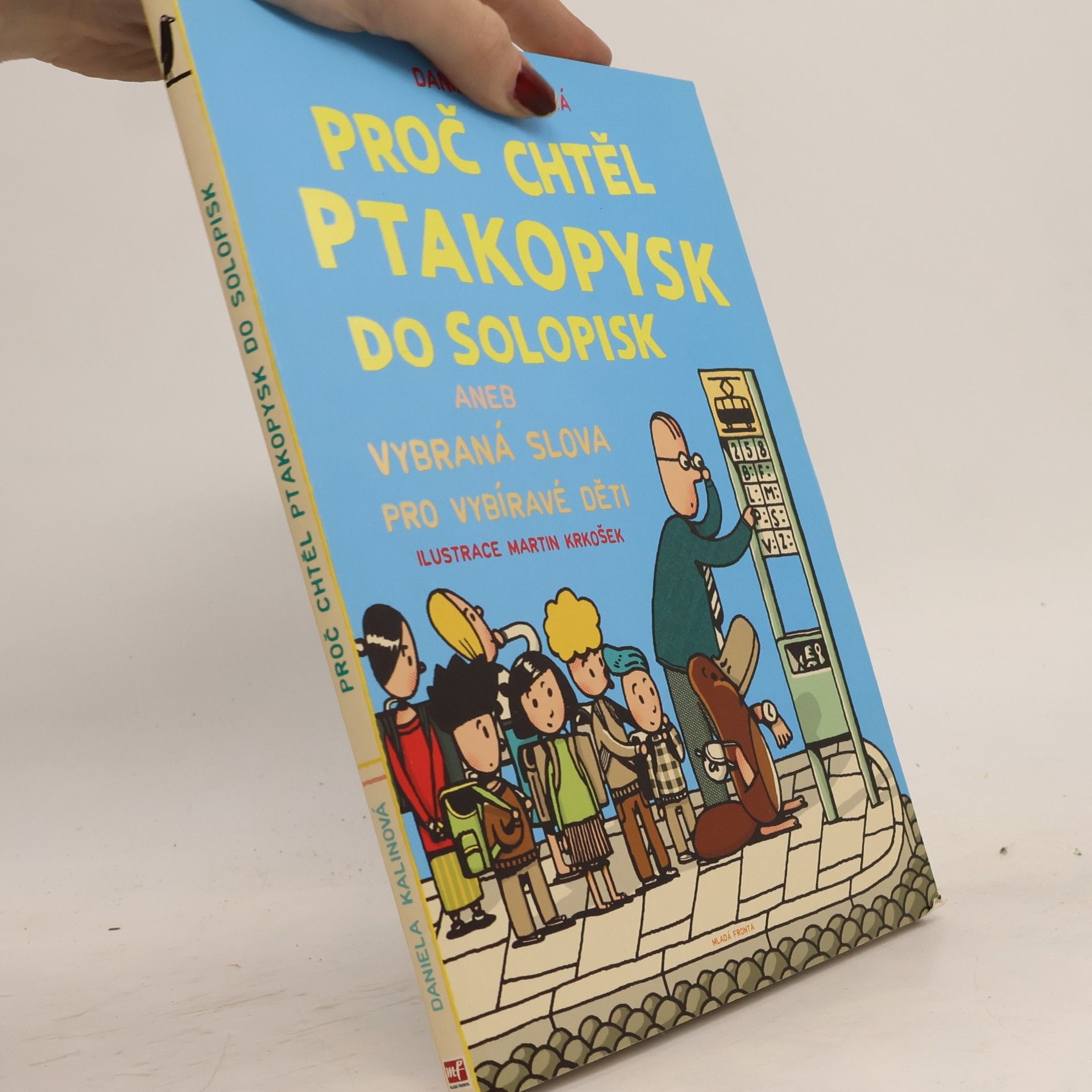 Daniela Kalinová Proč chtěl ptakopysk do Solopisk aneb vybraná slova pro vybíravé děti