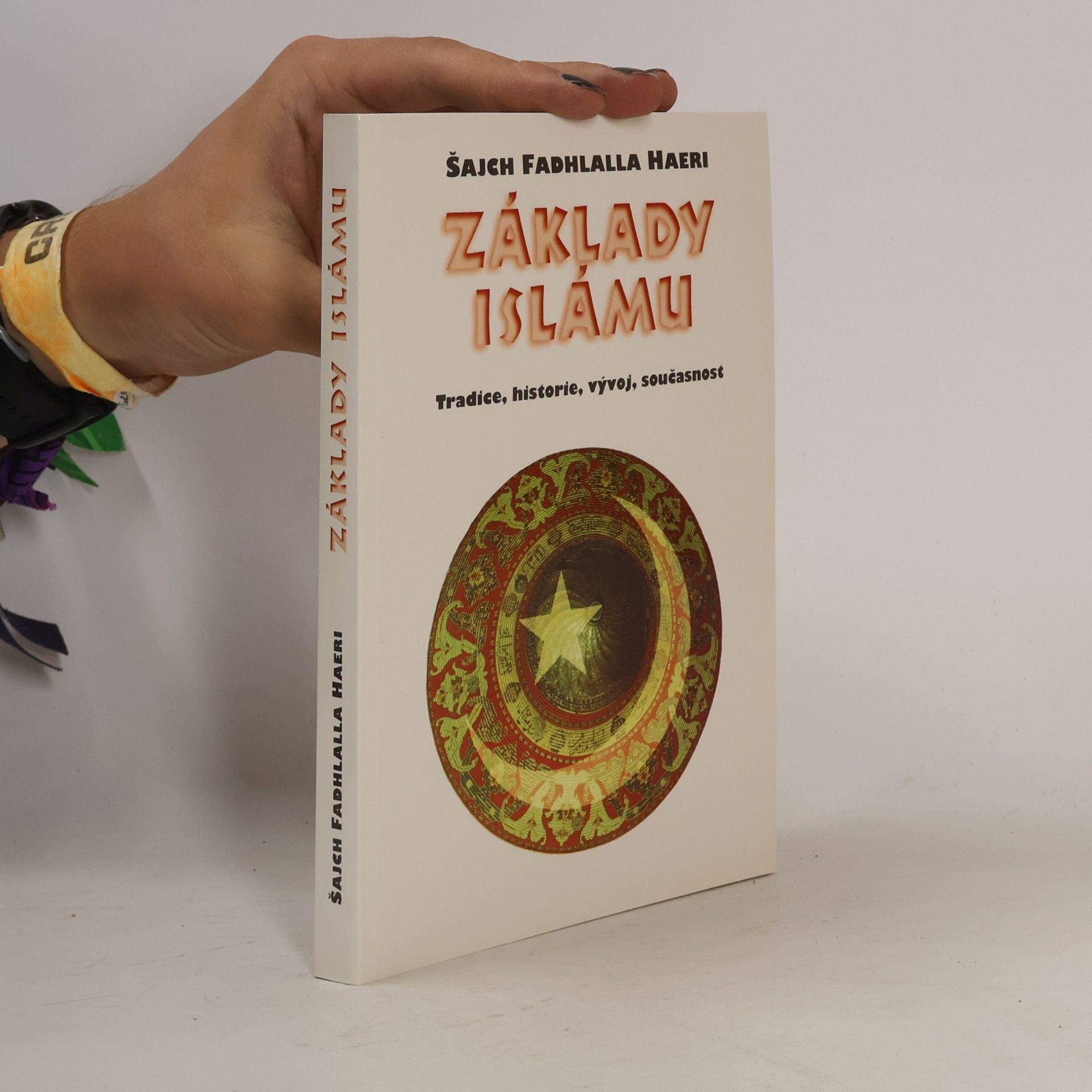 Fadhlalla Haeri Základy islámu. Tradice, historie, vývoj, současnost