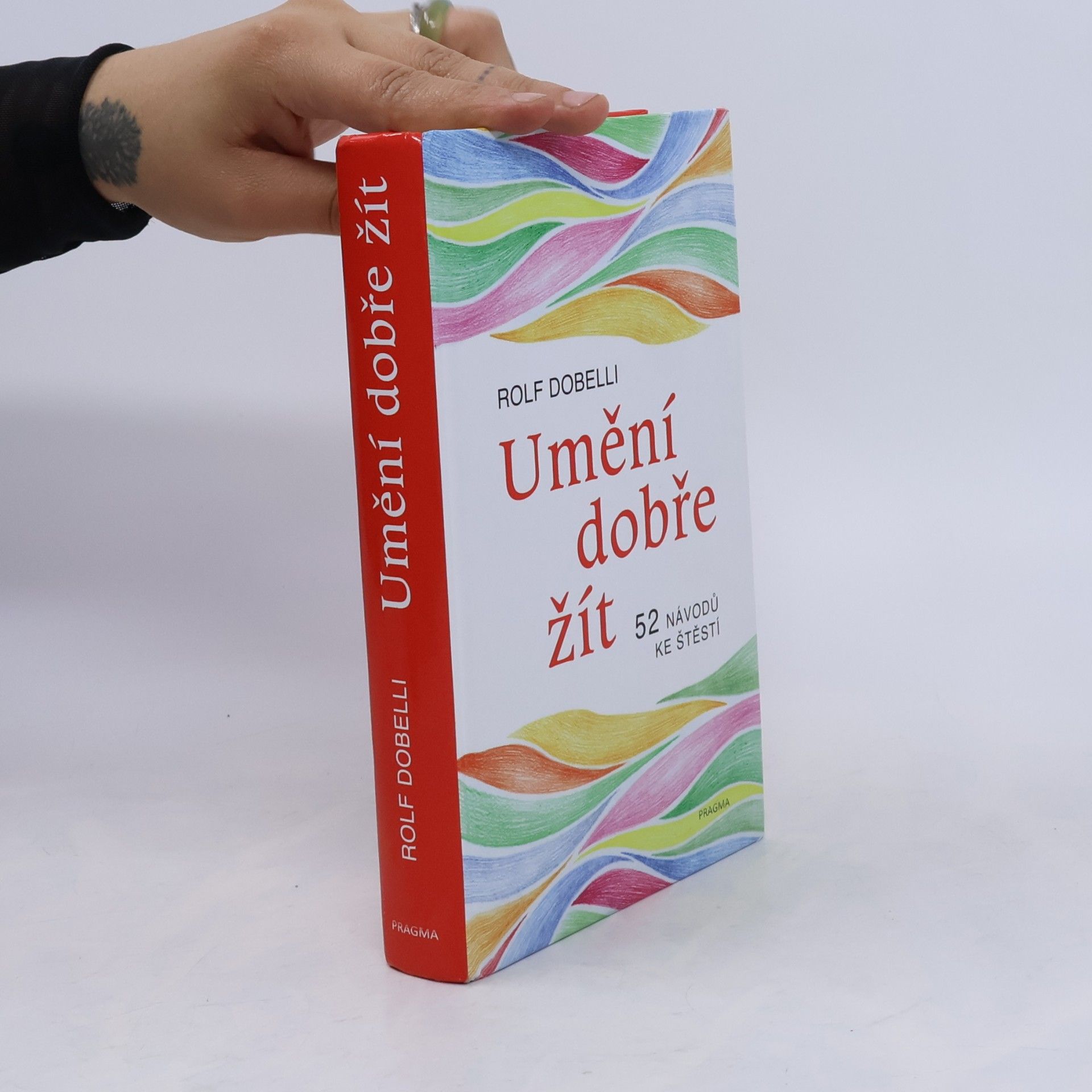 Rolf Dobelli Umění dobře žít : 52 návodů ke štěstí