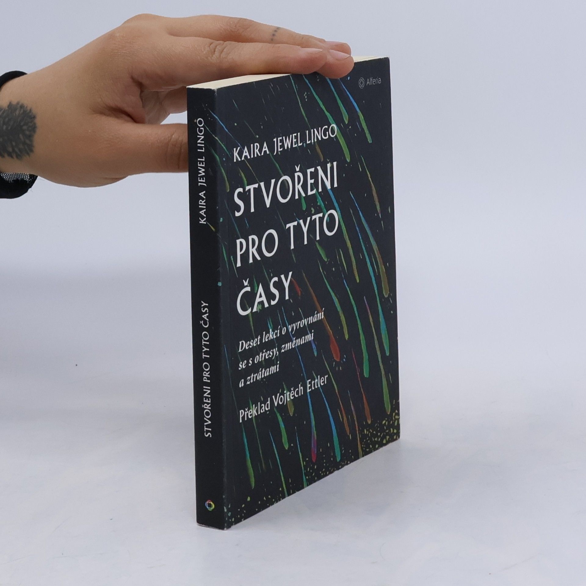 Kaira Jewel Lingo Stvořeni pro tyto časy : deset lekcí o vyrovnání se s otřesy, změnami a ztrátami