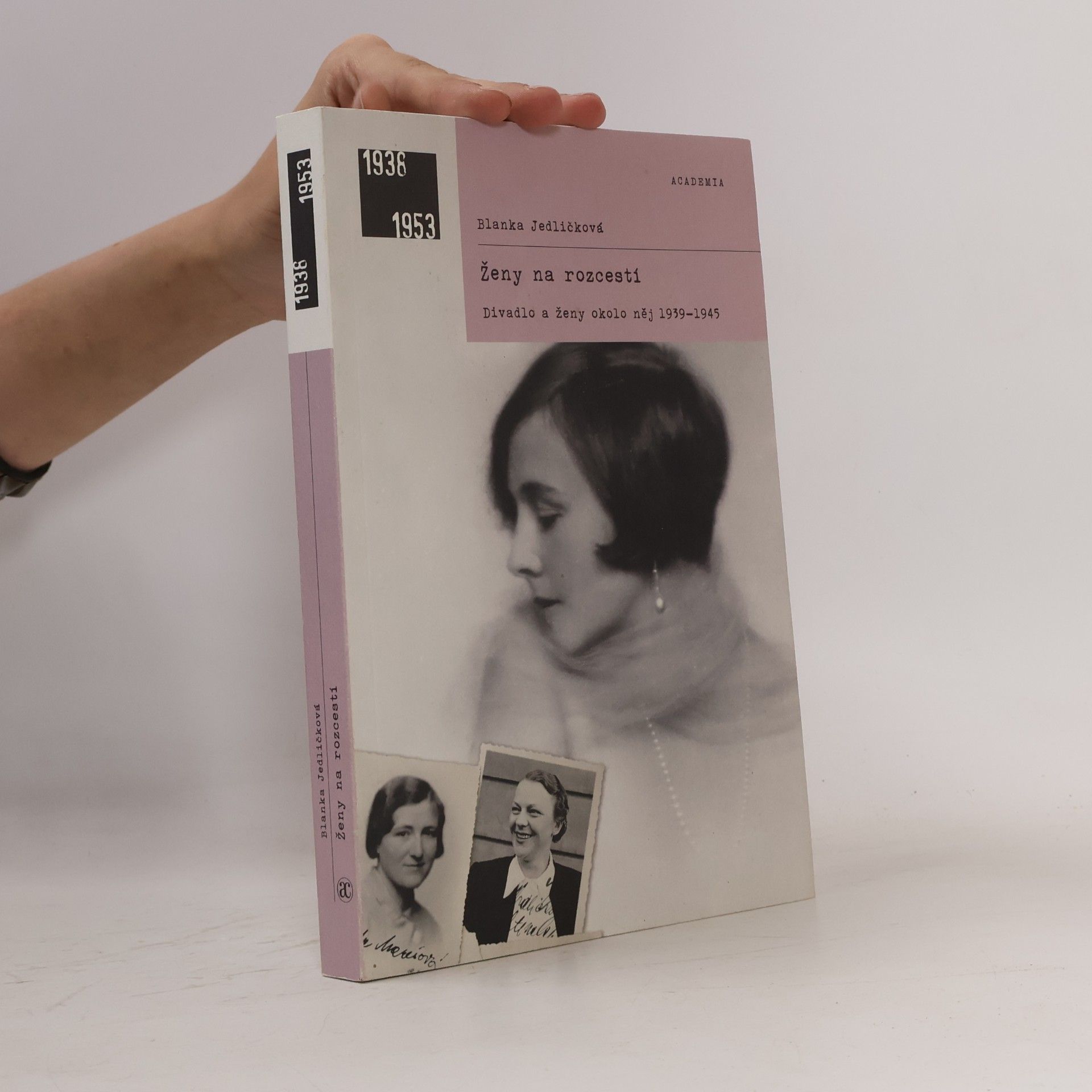 Blanka Jedličková Ženy na rozcestí : divadlo a ženy okolo něj 1939-1945
