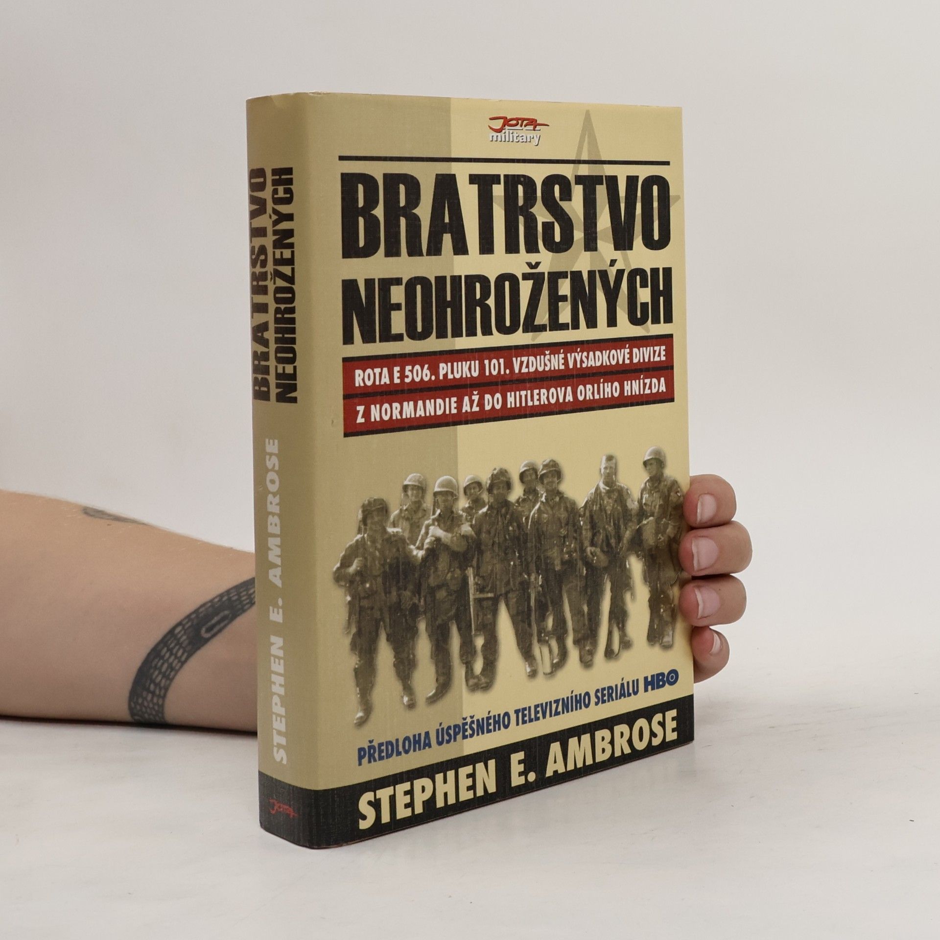 Stephen E Ambrose Bratrstvo neohrožených. Rota E 506. pluku 101. vzdušné výsadkové divize. Z Normandie až do Hitlerova Orlího hnízda