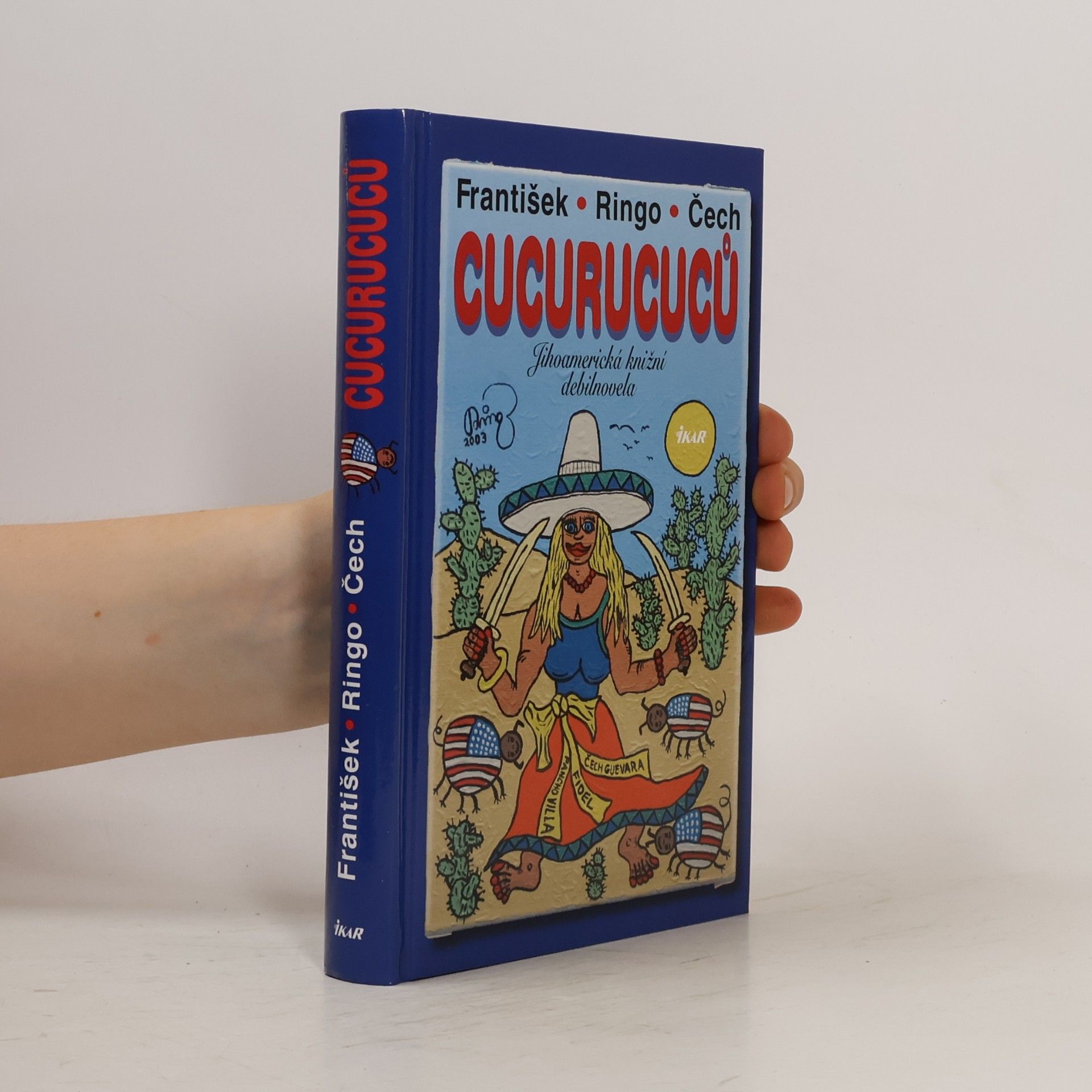 František Ringo Čech Cucurucuců : jihoamerická knižní debilnovela