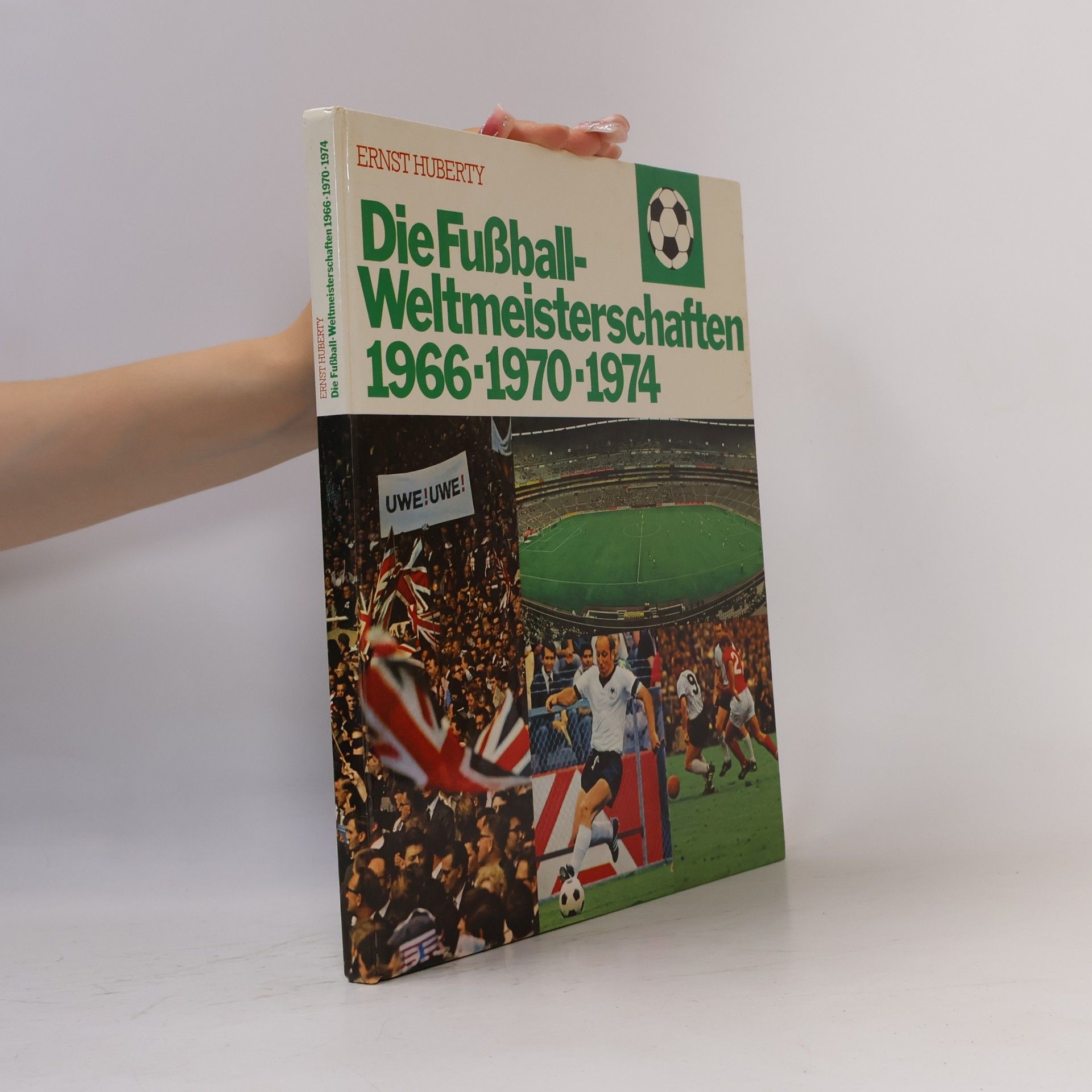 Ernst Huberty Die Fußball Weltmeisterschaften 1966-1970-1974