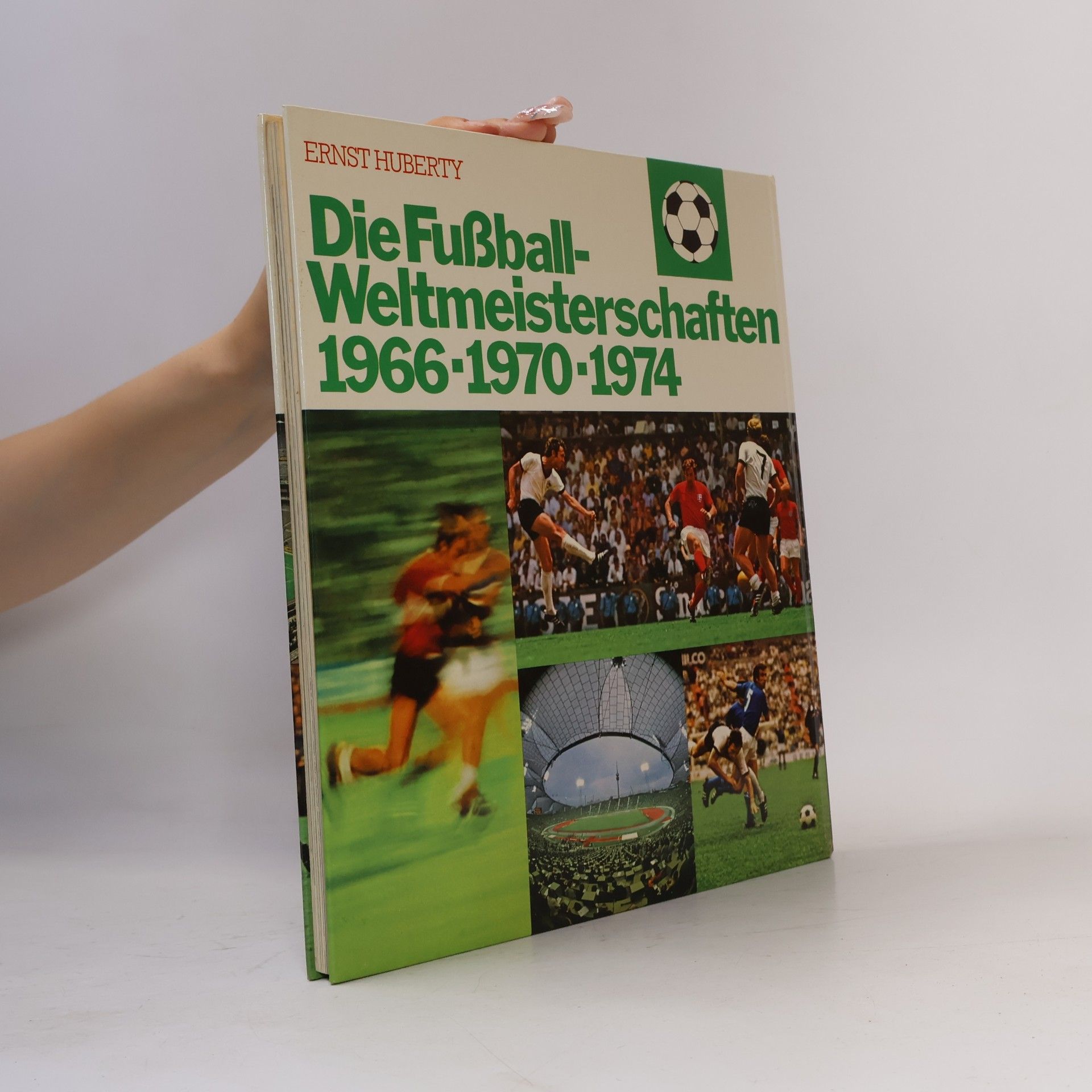 Ernst Huberty Die Fußball Weltmeisterschaften 1966-1970-1974
