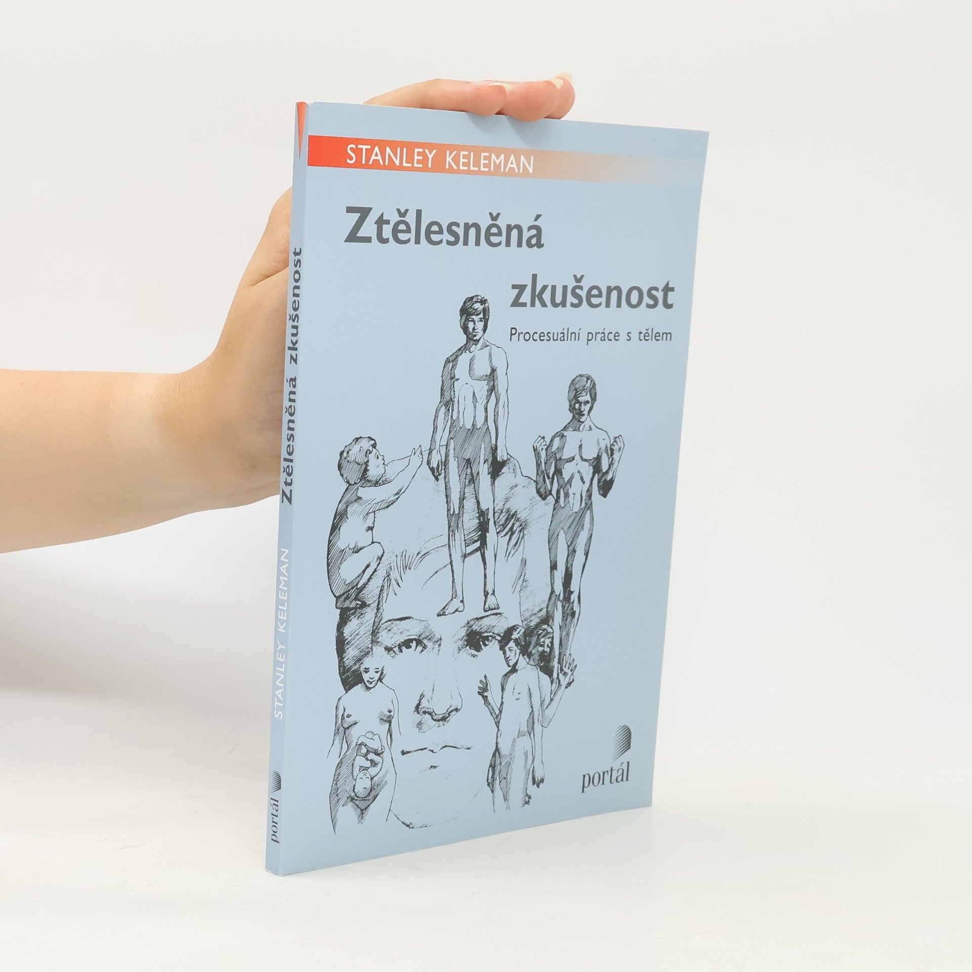 Stanley Keleman Ztělesněná zkušenost : procesuální práce s tělem