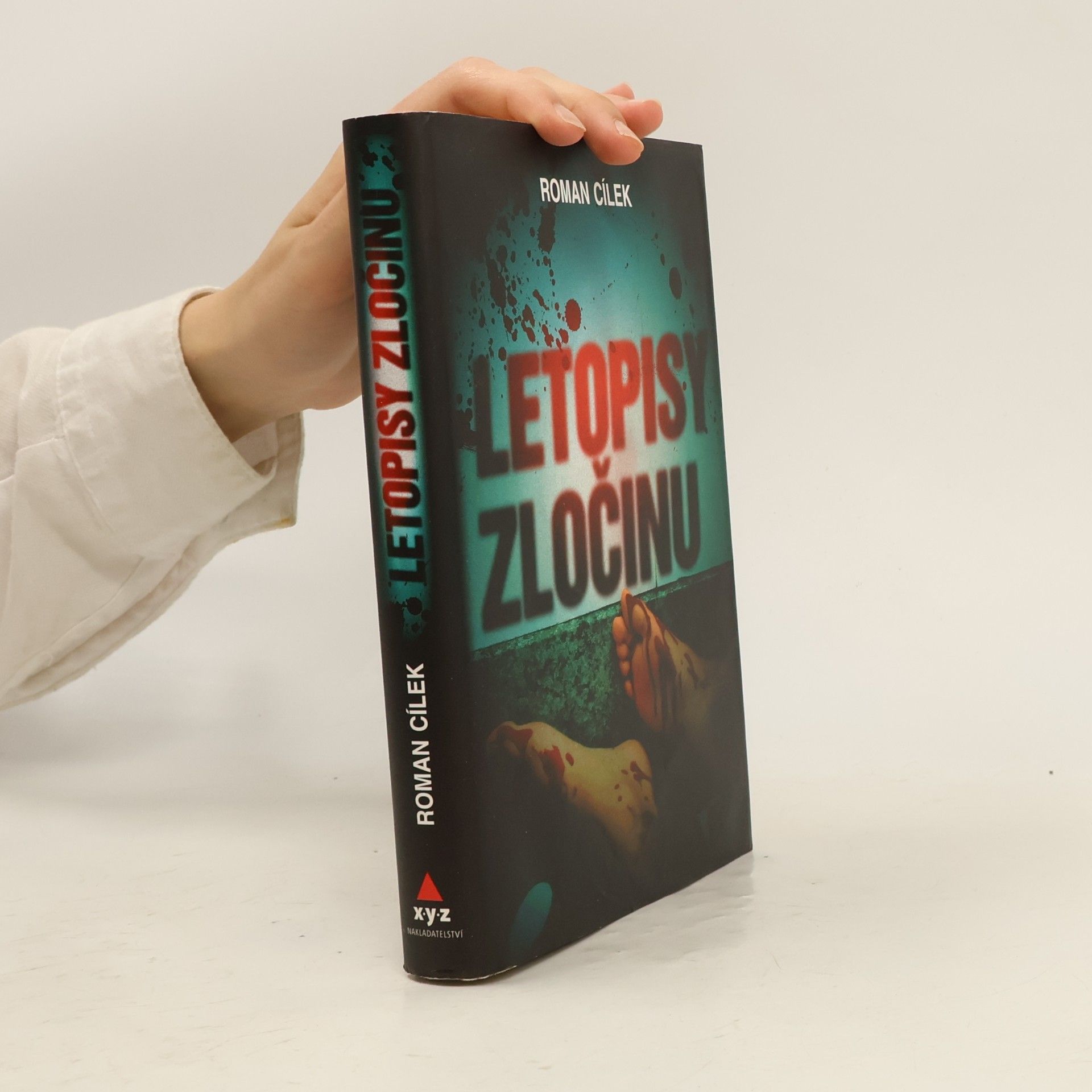 Roman Cílek Letopisy zločinu : jak se v Čechách vraždí - hrdelní případy v časovém oblouku od dvacátých do devadesátých let minulého století