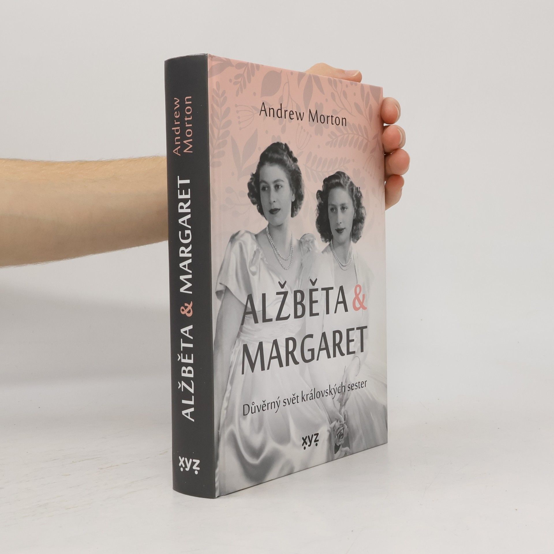 Andrew Morton Alžběta & Margaret : důvěrný svět královských sester