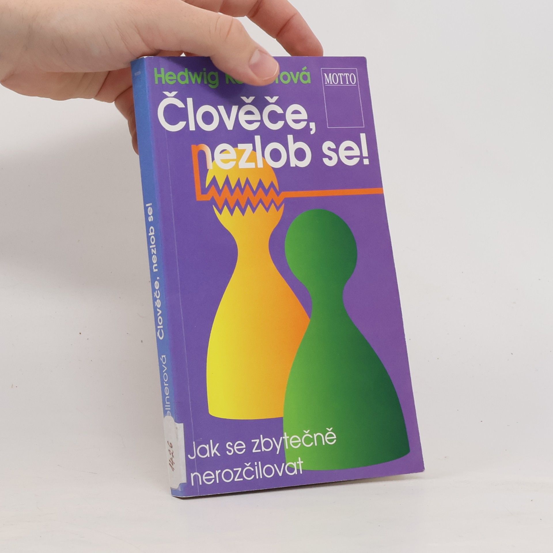 Hedwig Kellner Člověče, nezlob se! : jak se zbytečně nerozčilovat