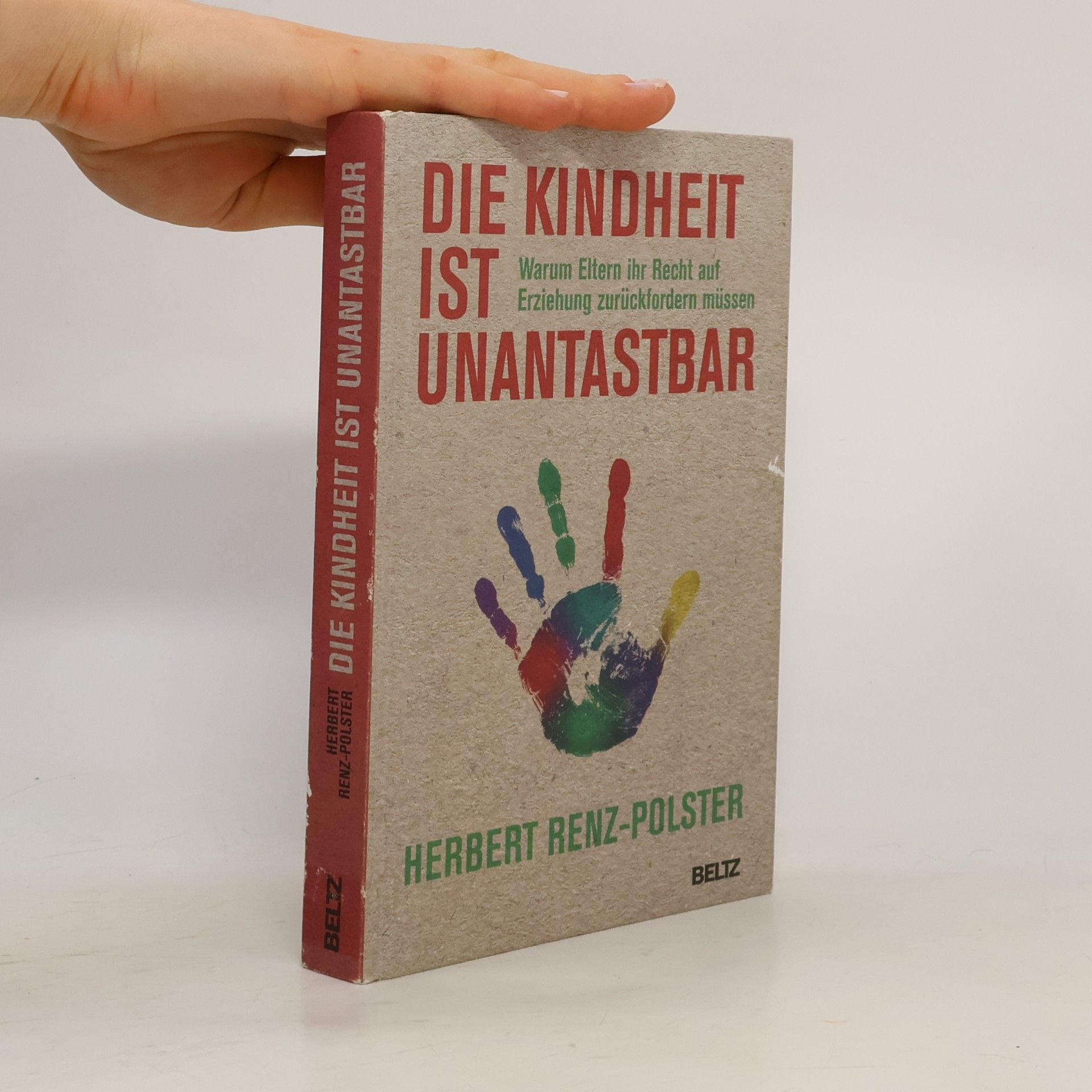 Herbert Renz-Polster Die Kindheit ist unantastbar