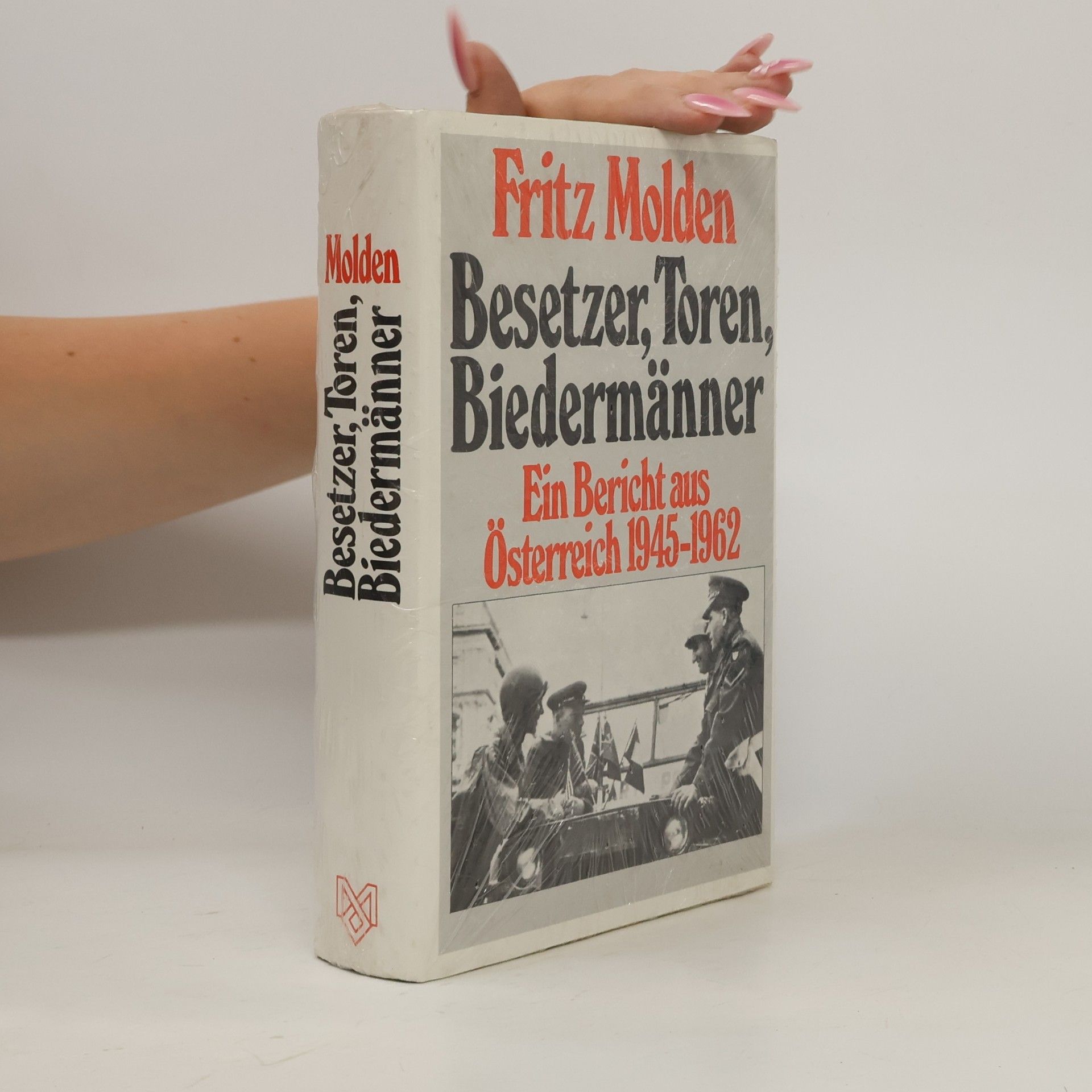 Fritz Molden Besetzer, Toren, Biedermänner : ein Bericht aus Österreich 1945-1962
