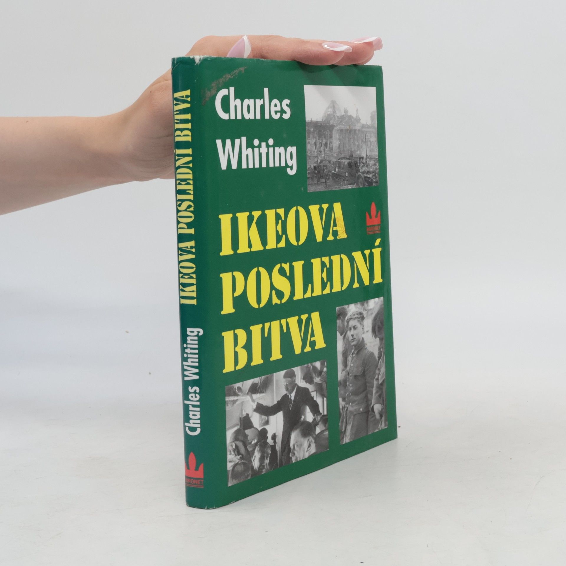 Charles Whiting Ikeova poslední bitva. Poslední bitva na západní frontě v dubnu 1945