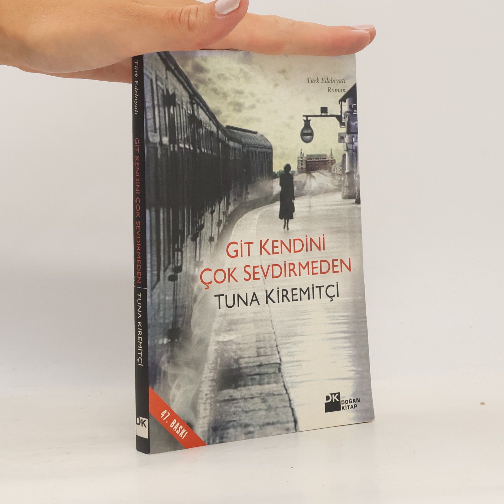Tuna Kiremitci Git Kendini Çok Sevdirmeden - 47. Baskı
