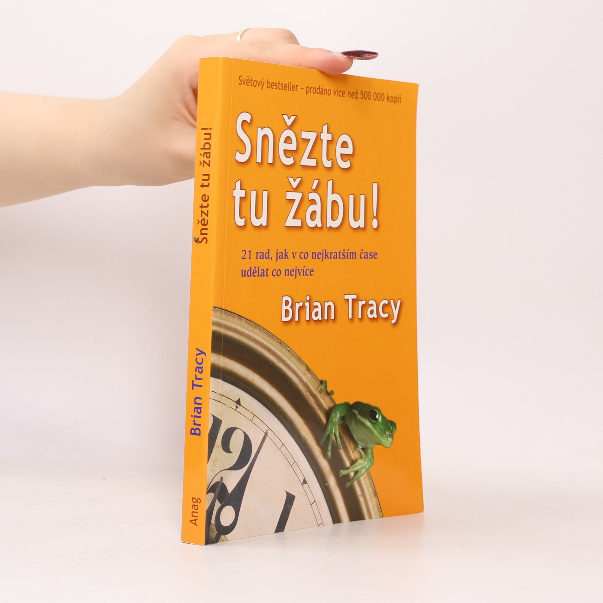 Brian Tracy Snězte tu žábu!