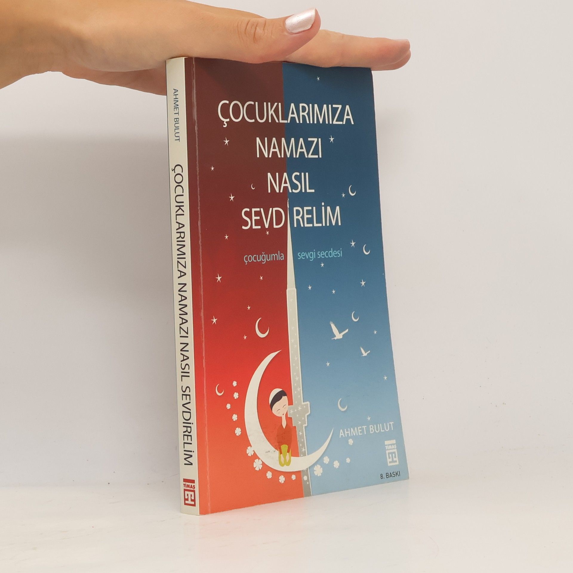 Ahmet Bulut Çocuklarımıza Namazı Nasıl Sevdirelim? - 8. Baskı