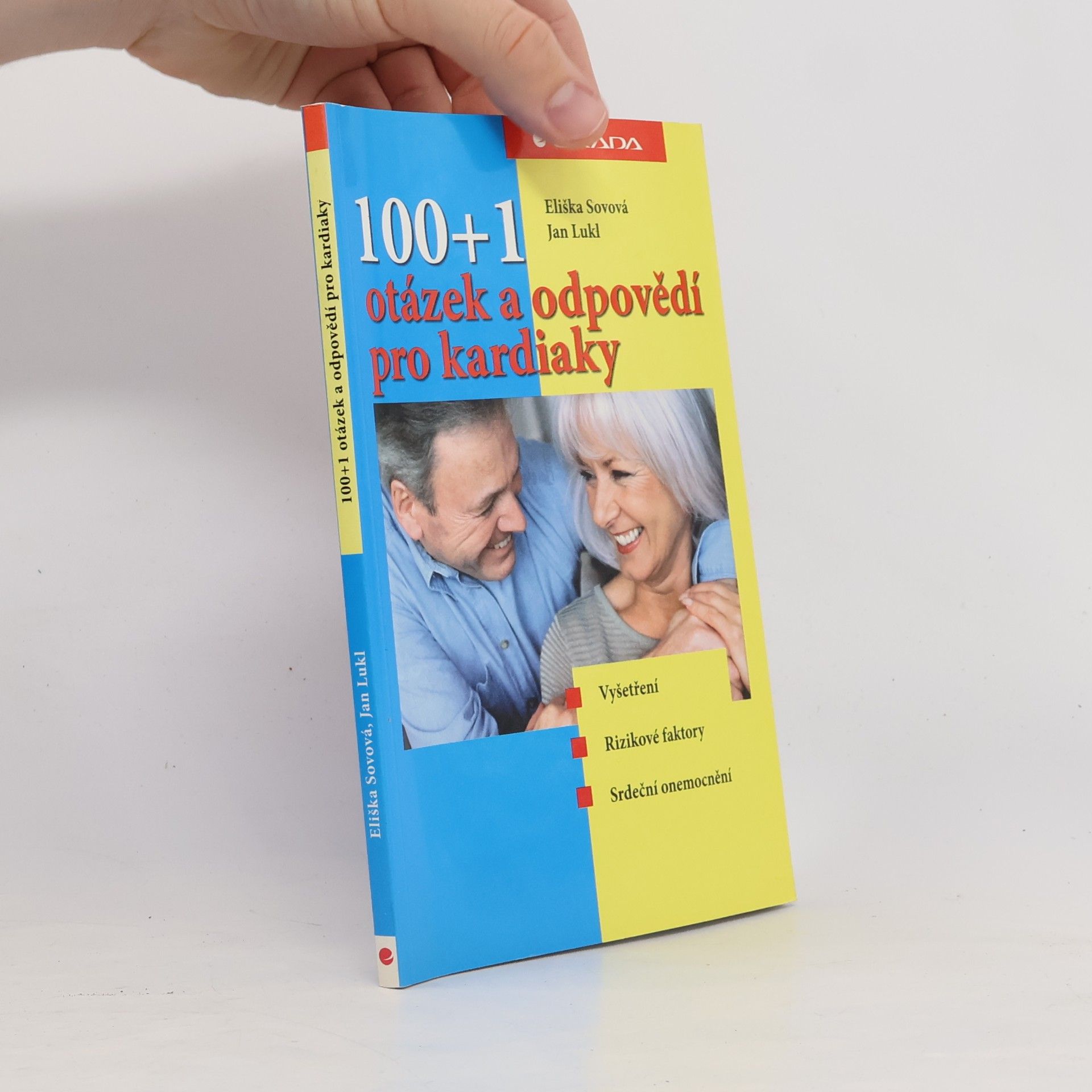 Eliška Sovová 100 + 1 otázek a odpovědí pro kardiaky : vyšetření, rizikové faktory, srdeční onemocnění