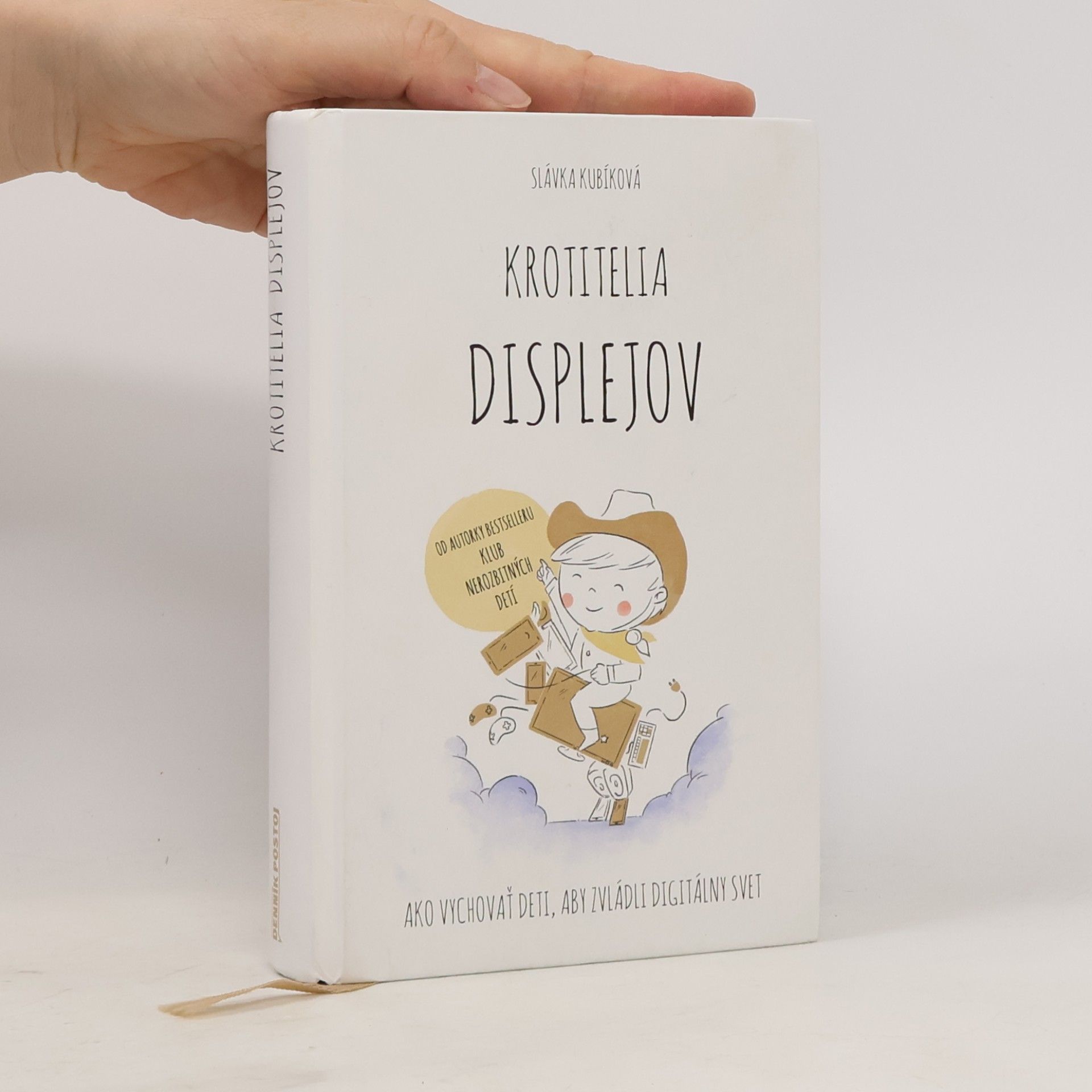 Slávka Kubíková Krotitelia displejov: Ako vychovať deti, aby zvládli digitálny svet