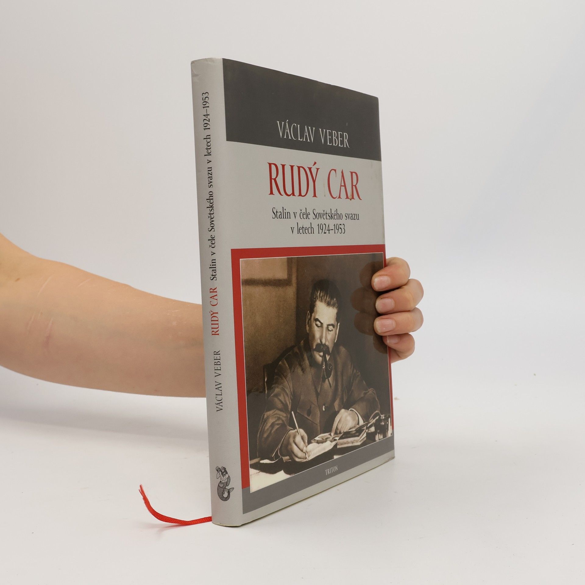 Václav Veber Rudý car: Stalin v čele Sovětského svazu v letech 1924-1953