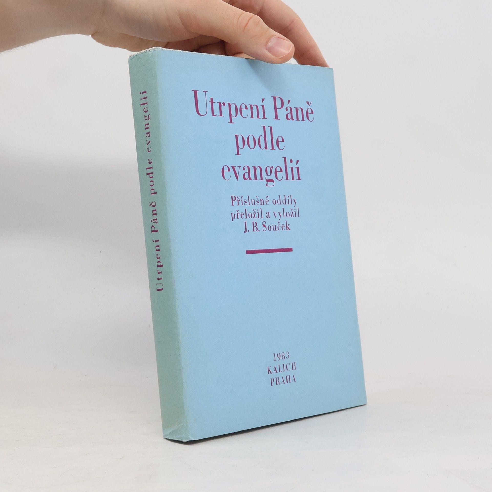 Josef Bohumil Souček Utrpení Páně podle Evangelií