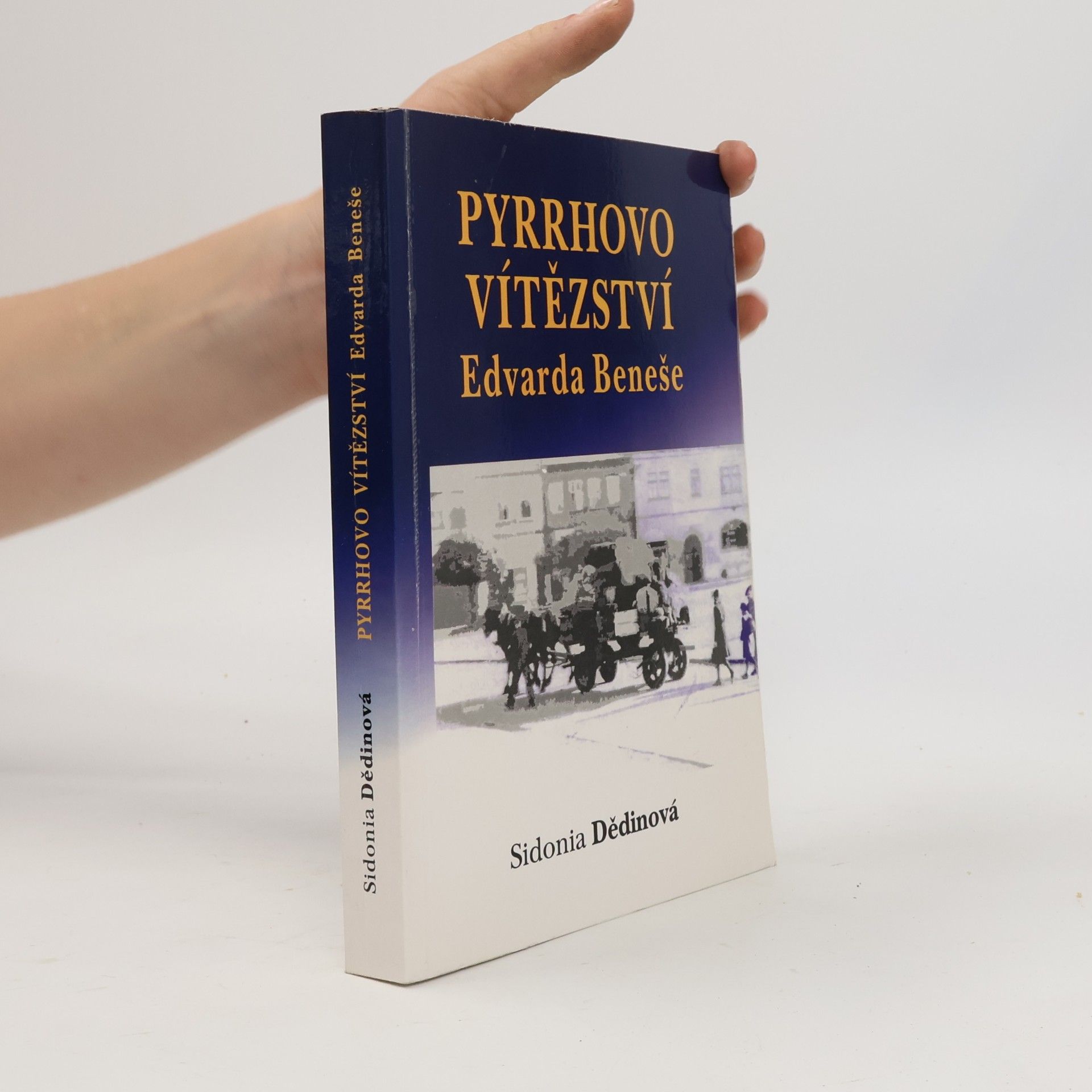 Sidonia Dědinová Pyrrhovo vítězství Edvarda Beneše : dokumentární román