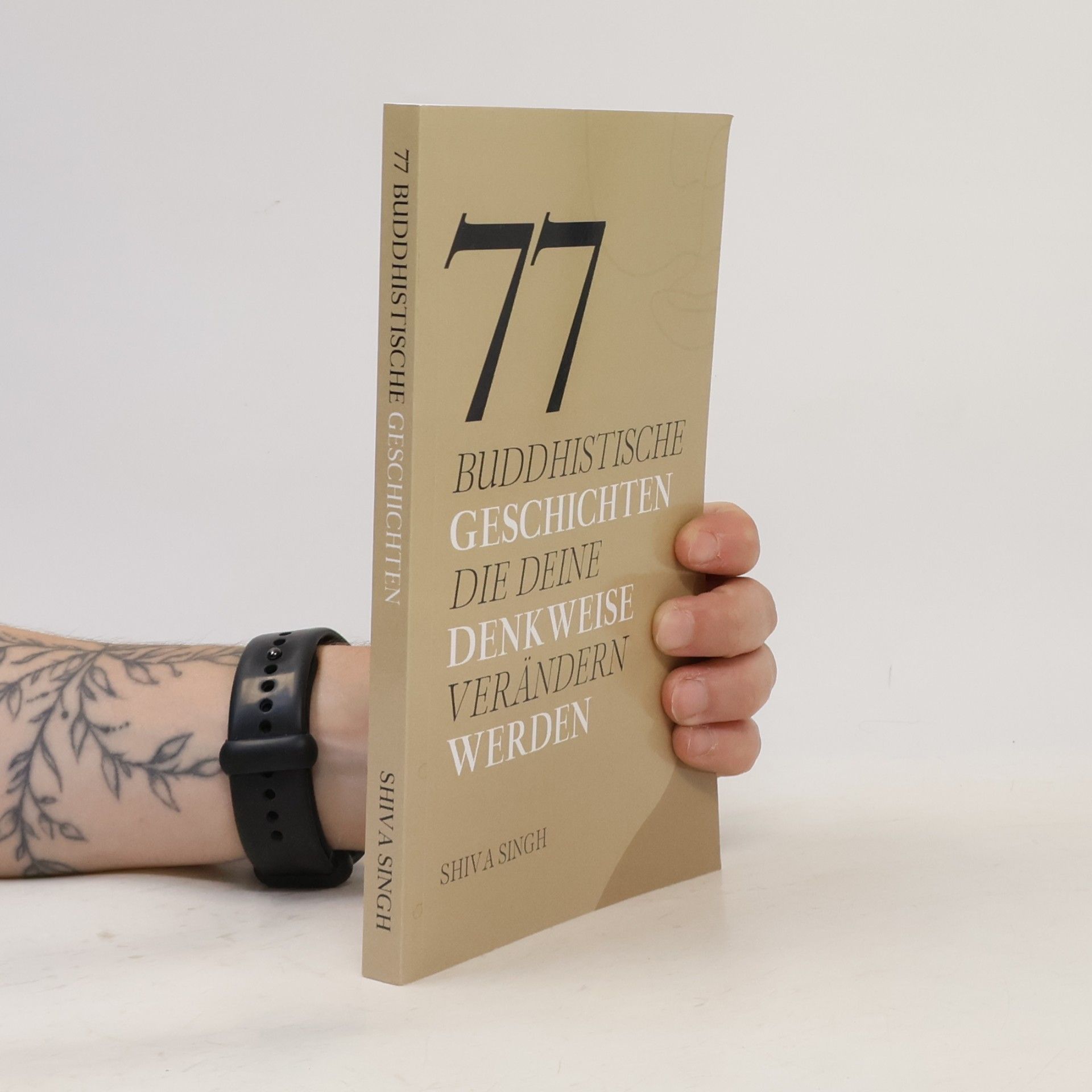 Shiva Singh 77 Buddhistische Geschichten, die deine Denkweise verändern Werden