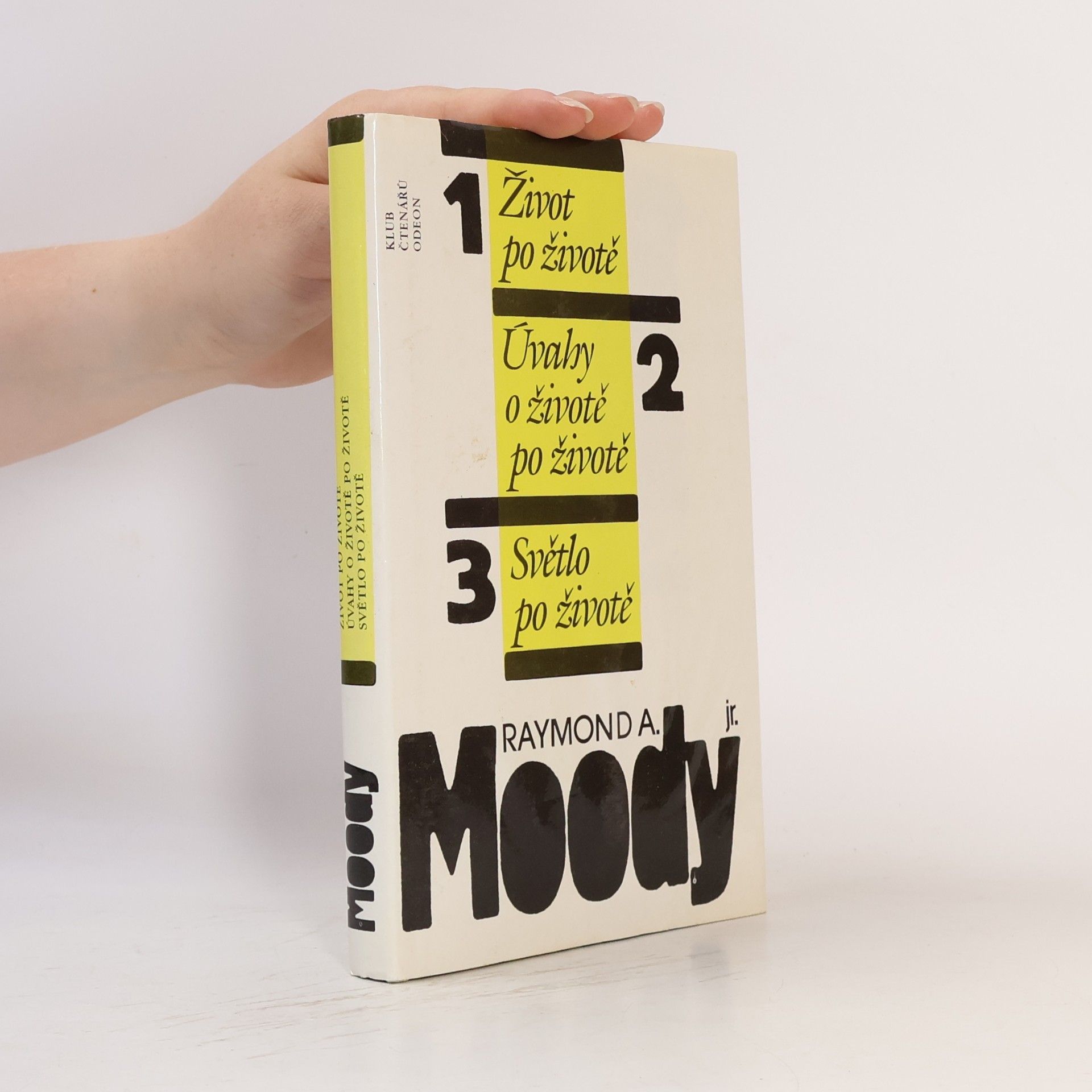 Raymond A. Moody Život po životě. Úvahy o životě po životě. Světlo po životě