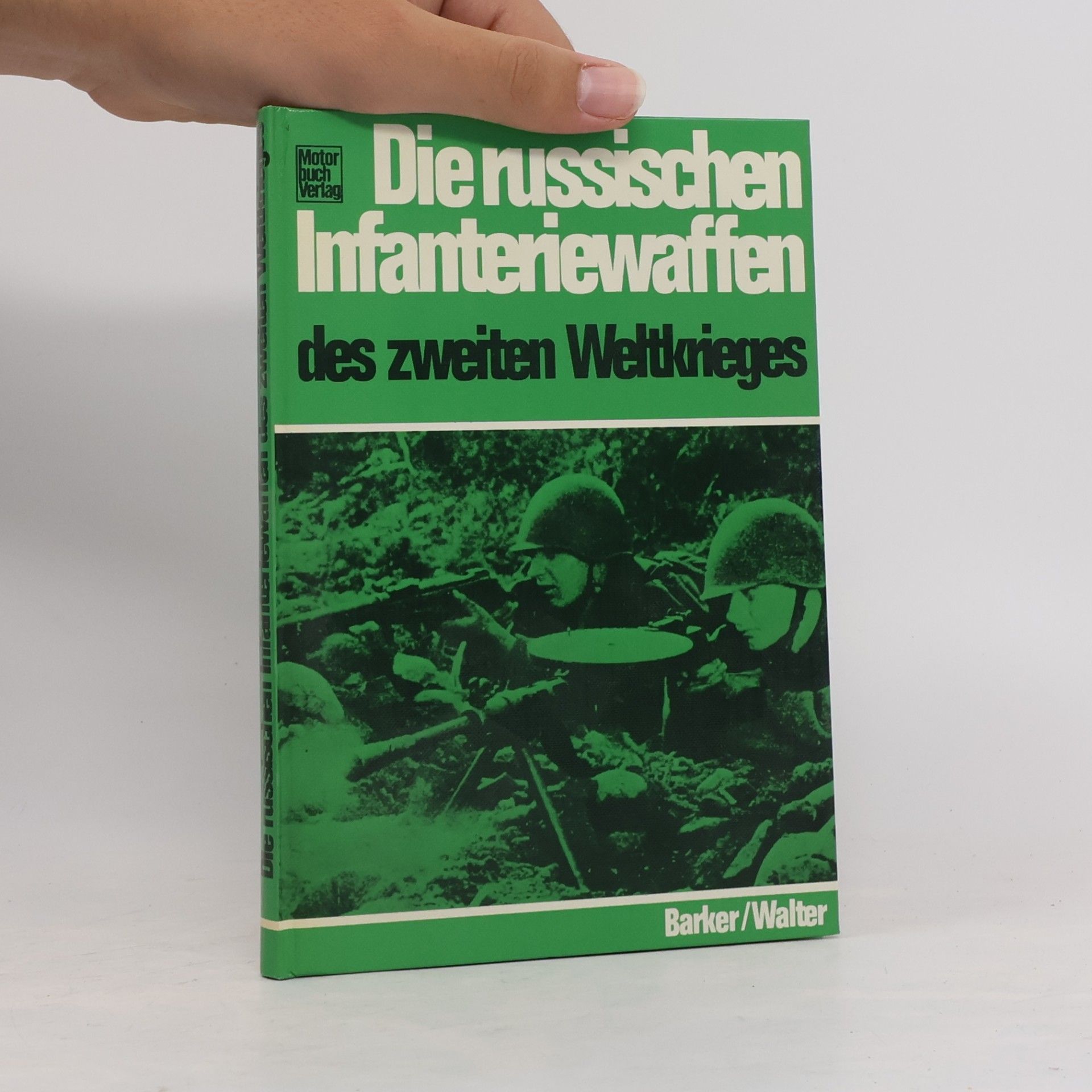 Arthur J. Barker Die russischen Infanteriewaffen des Zweiten Weltkrieges