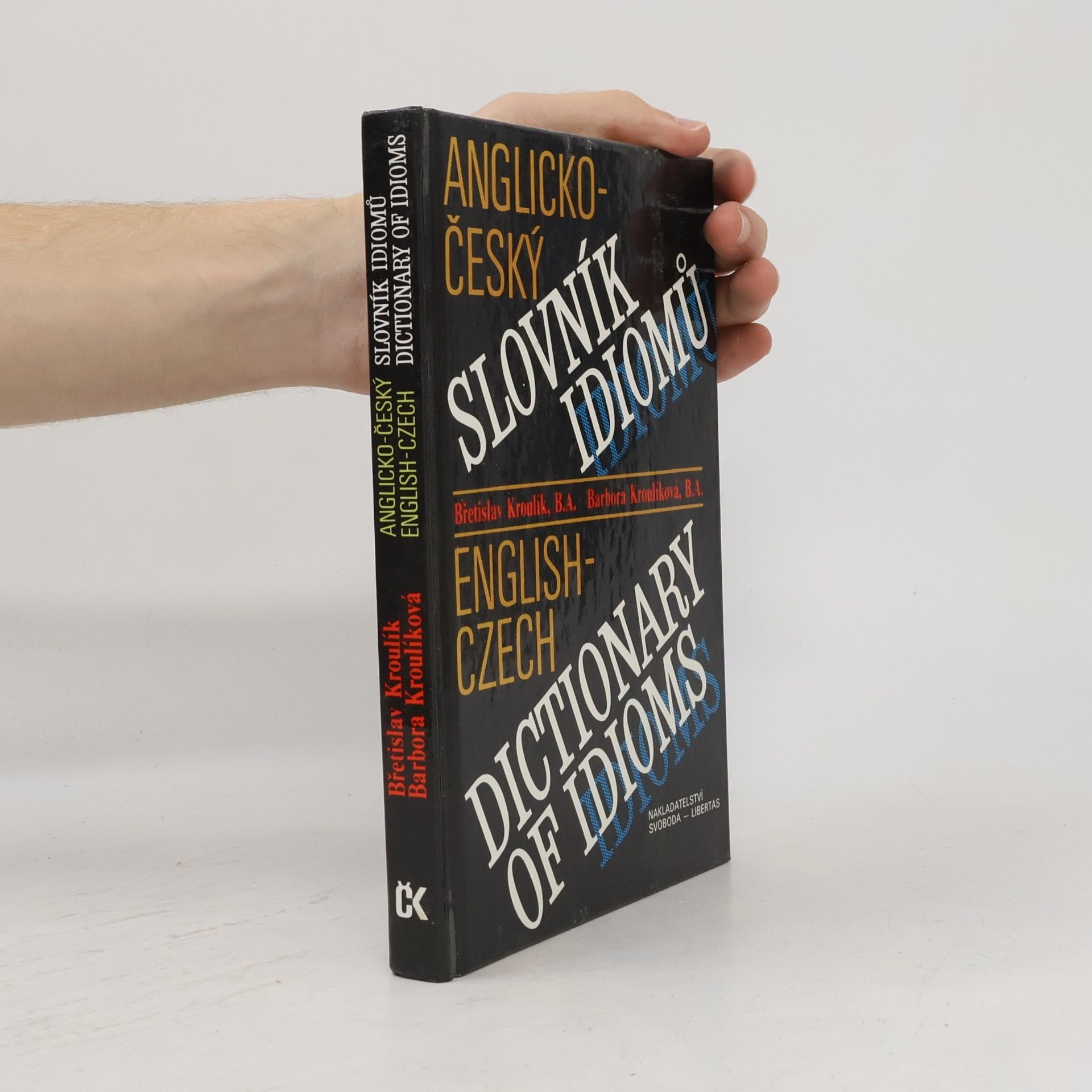 Barbora Kroulíková Anglicko-český slovník idiomů. English-Czech Dictionary of Idioms